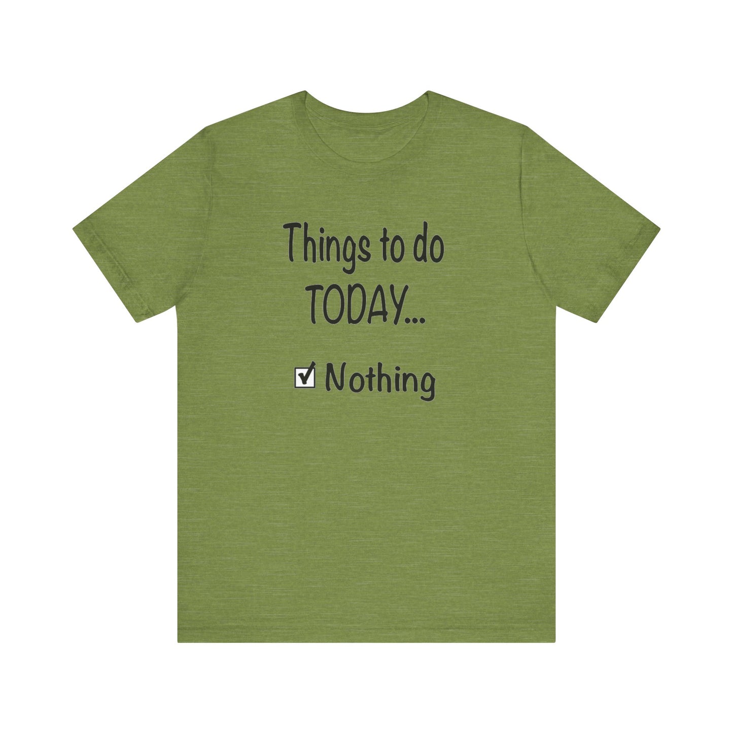 Things To Do Today Nothing Unisex Jersey Short Sleeve Tee