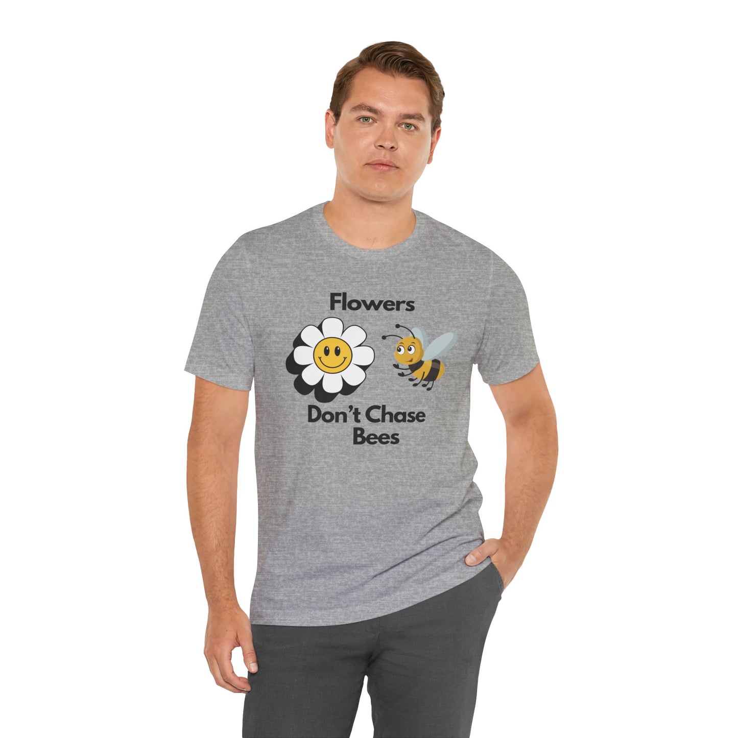 Flowers Don't Chase Bees Unisex Jersey Short Sleeve Tee