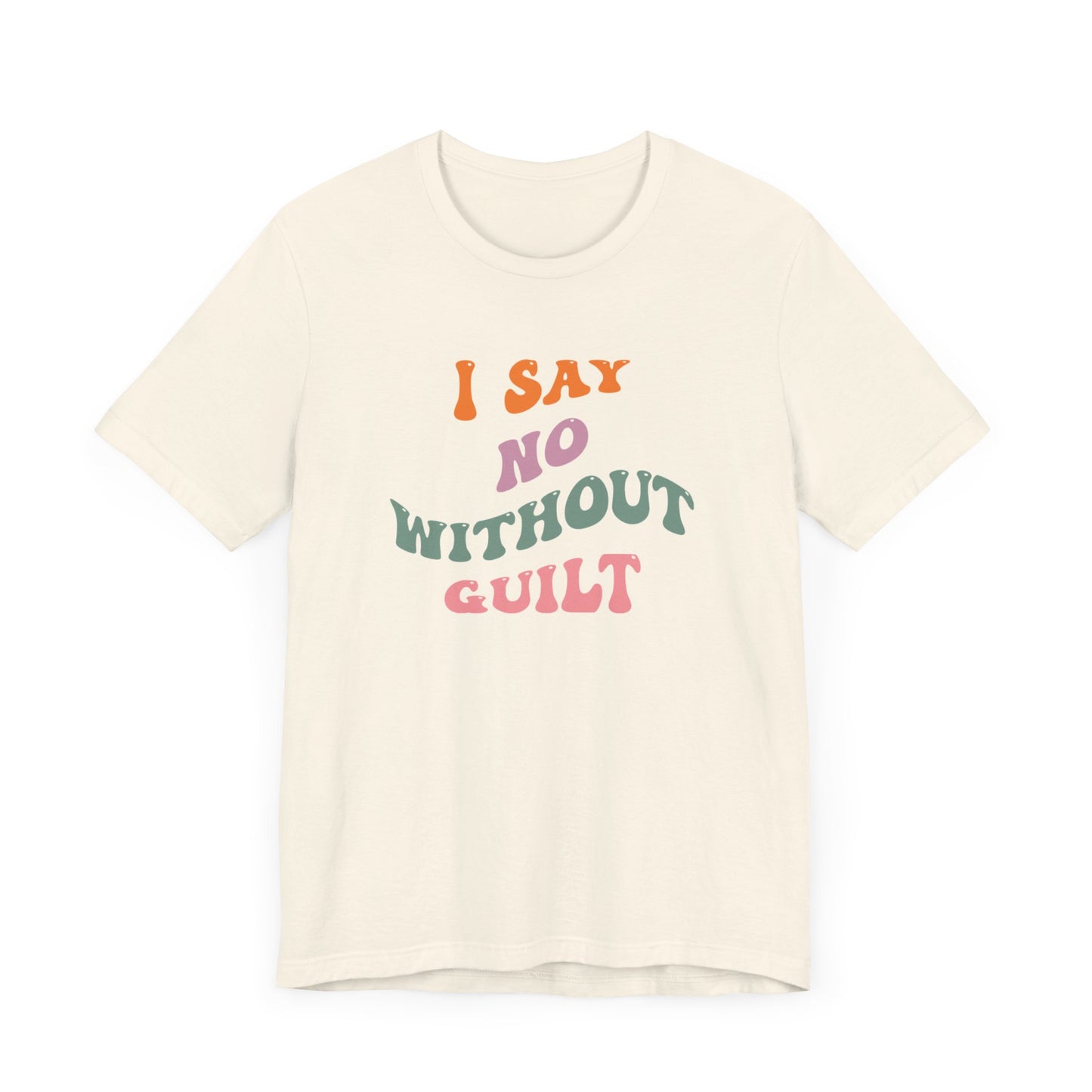 I Say No Without Guilt Unisex Jersey Short Sleeve Tee