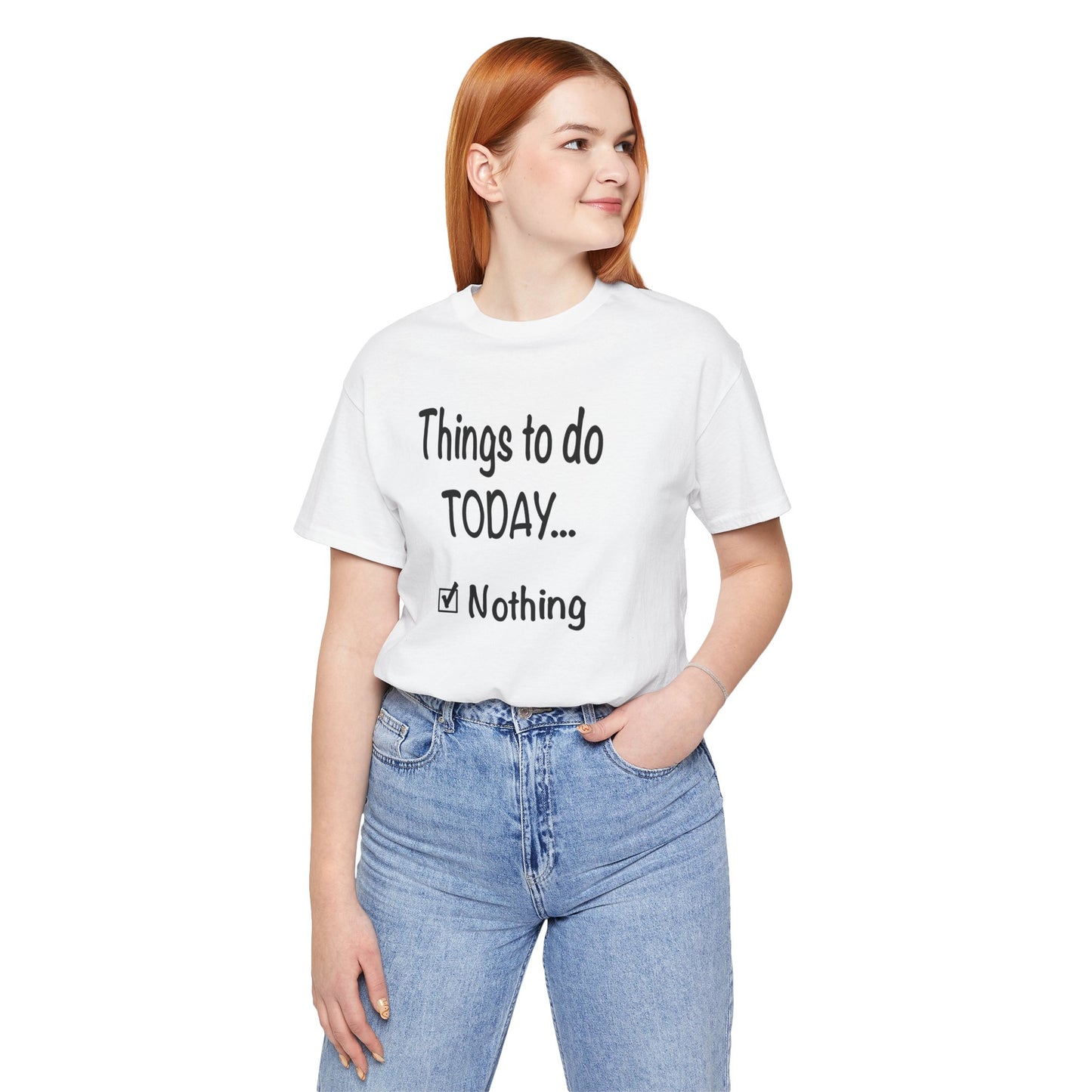 Things To Do Today Nothing Unisex Jersey Short Sleeve Tee