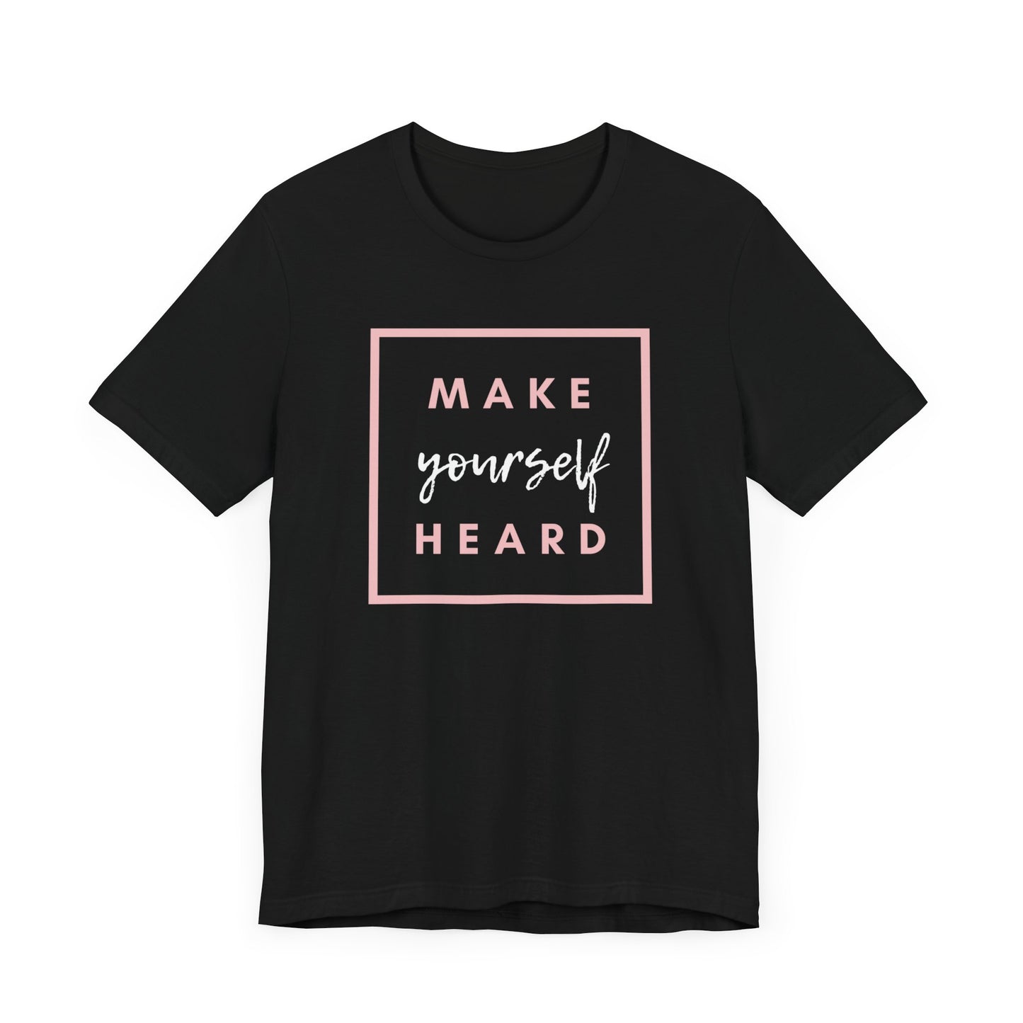 Make Yourself Heard Unisex Short Sleeve T-Shirt