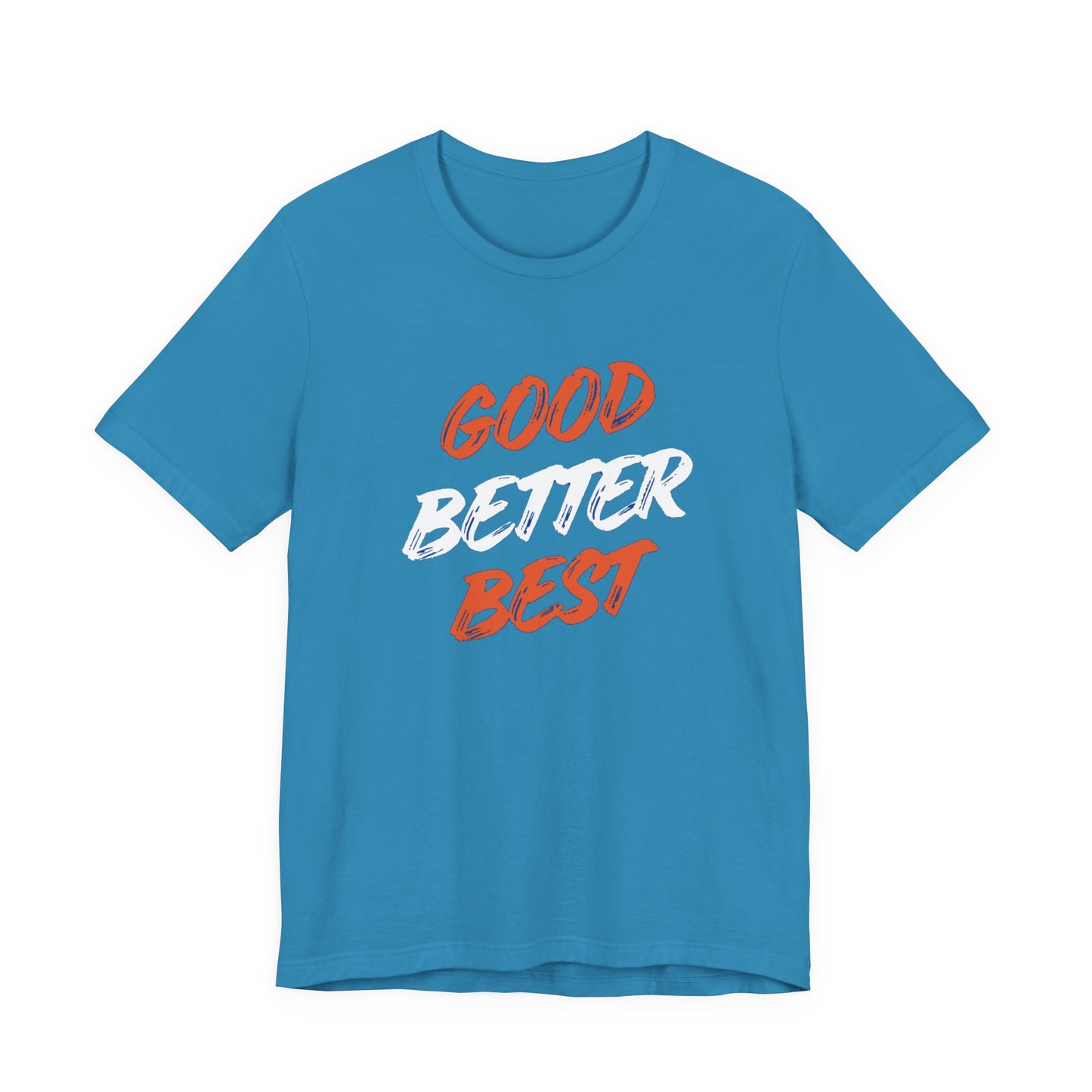Good, Better, Best Unisex Jersey Short Sleeve Tee
