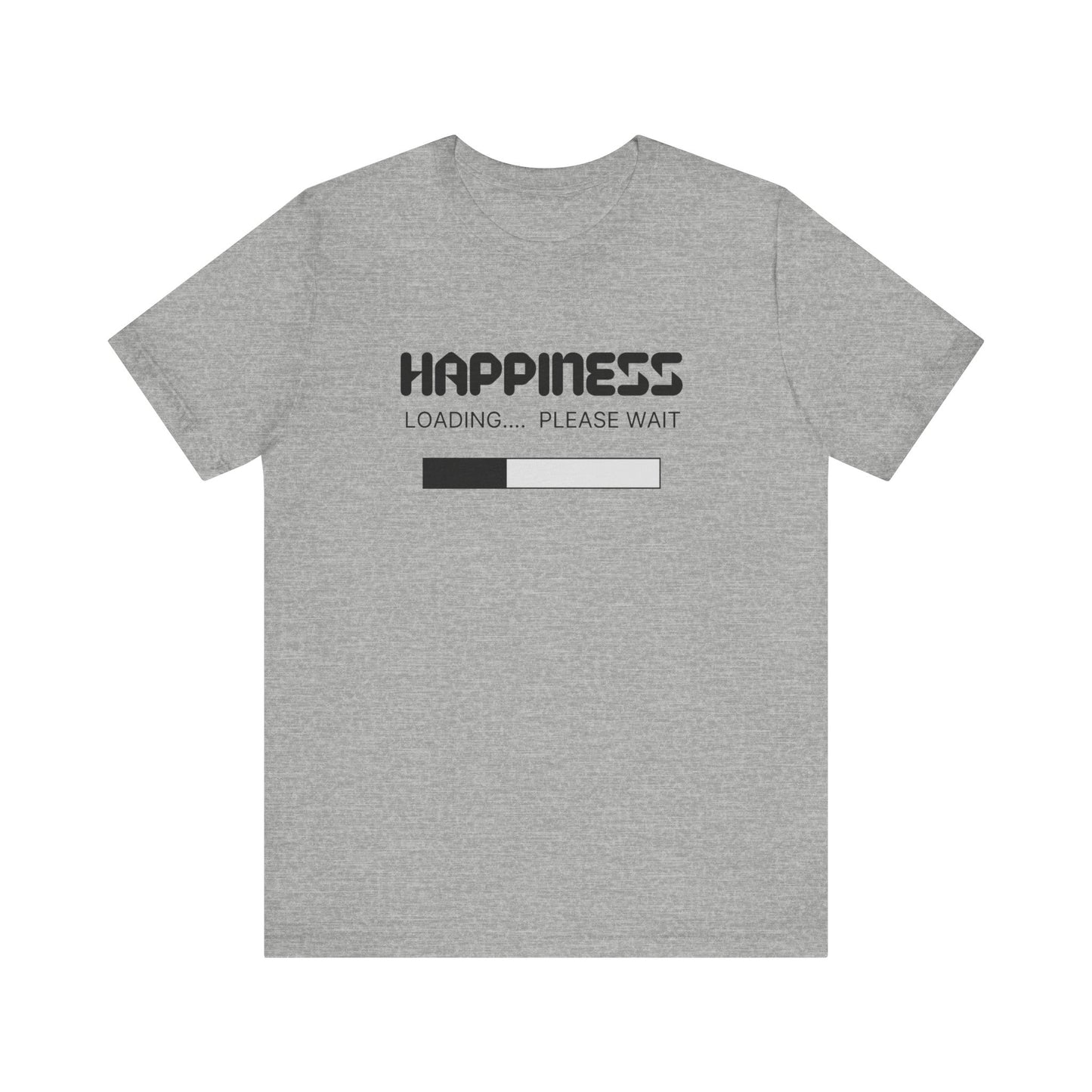 Happiness Loading Please Wait Unisex Jersey Short Sleeve Tee