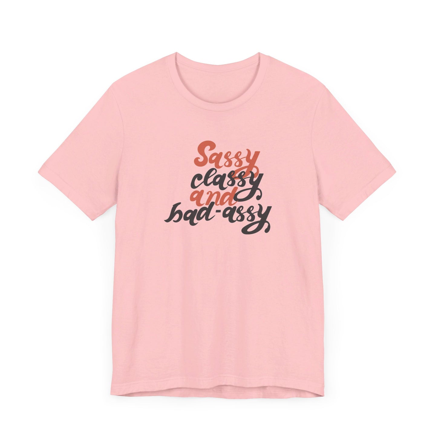 Sassy Classy And Badassy Unisex Jersey Short Sleeve Tee