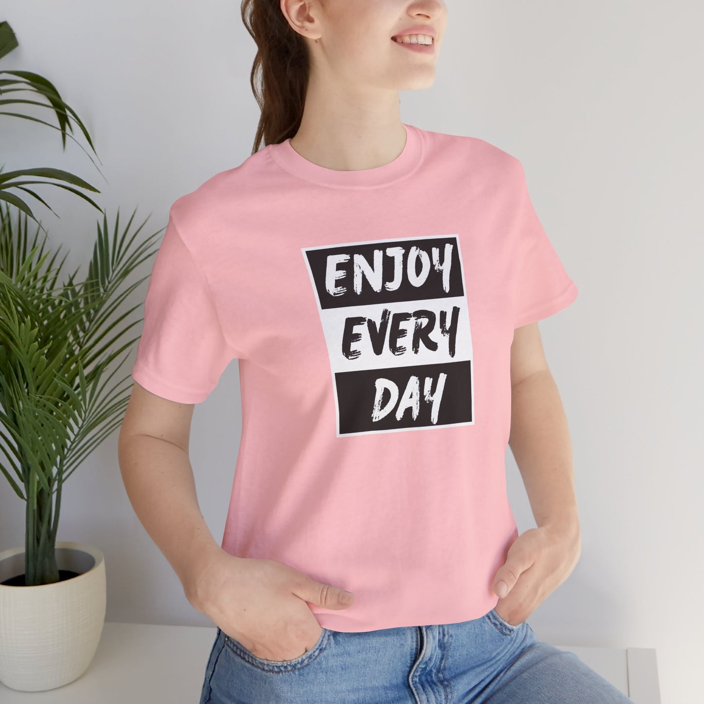 Enjoy Every Day Unisex Jersey Short Sleeve Tee