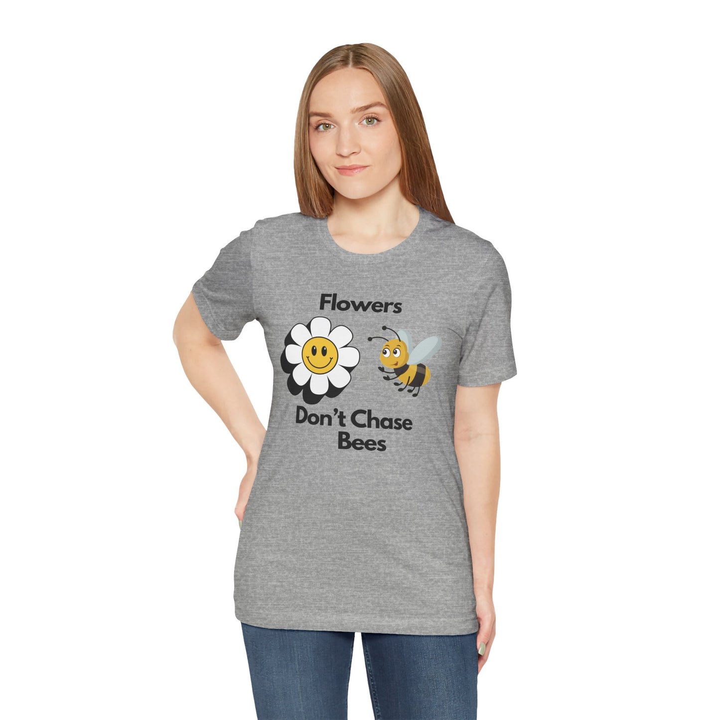 Flowers Don't Chase Bees Unisex Jersey Short Sleeve Tee