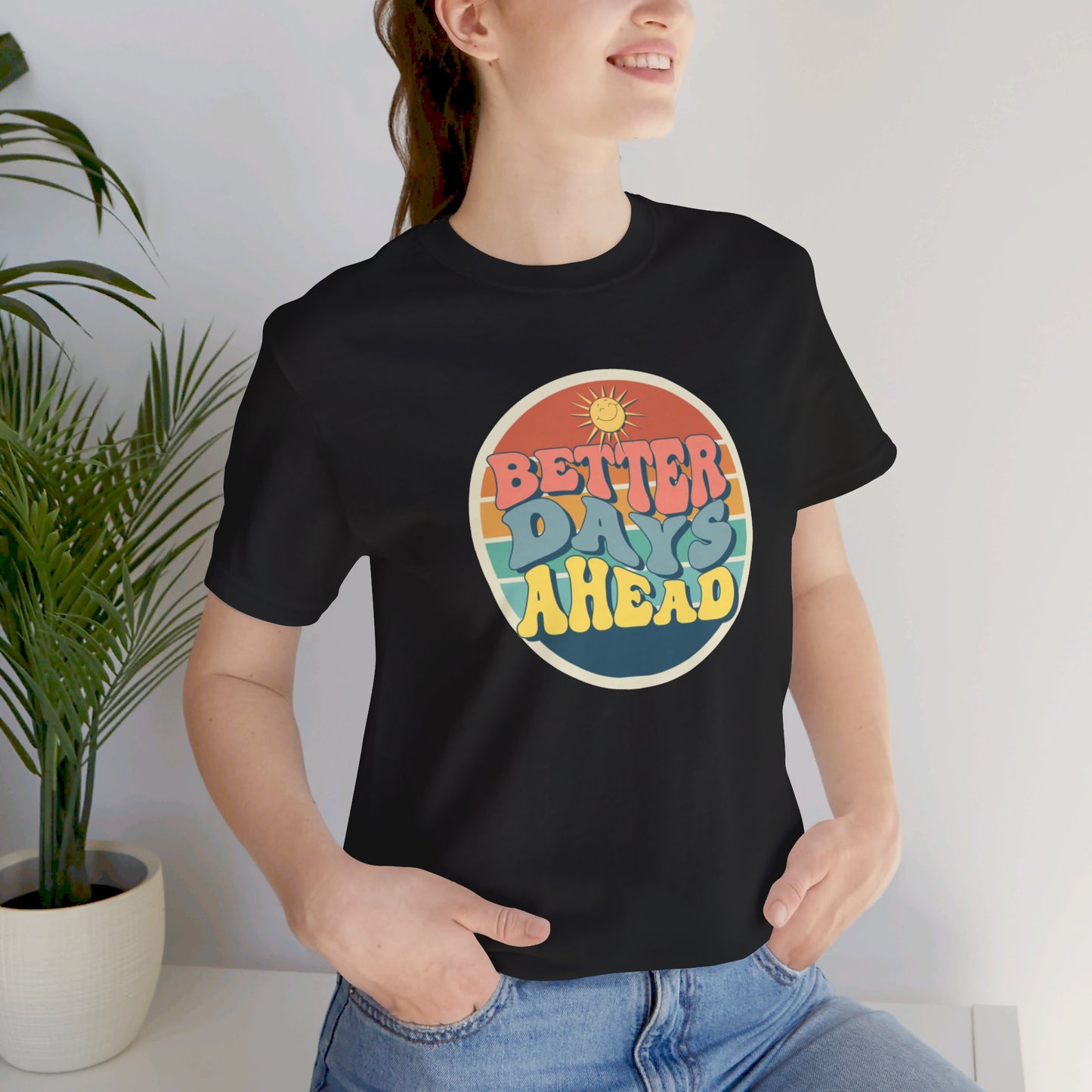 Better Days Ahead Unisex Jersey Short Sleeve Tee