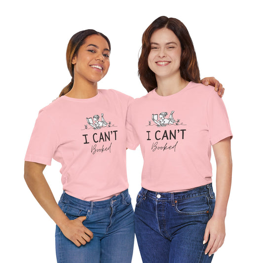 Books/ I Can't I'm Booked Unisex Jersey Short Sleeve Tee