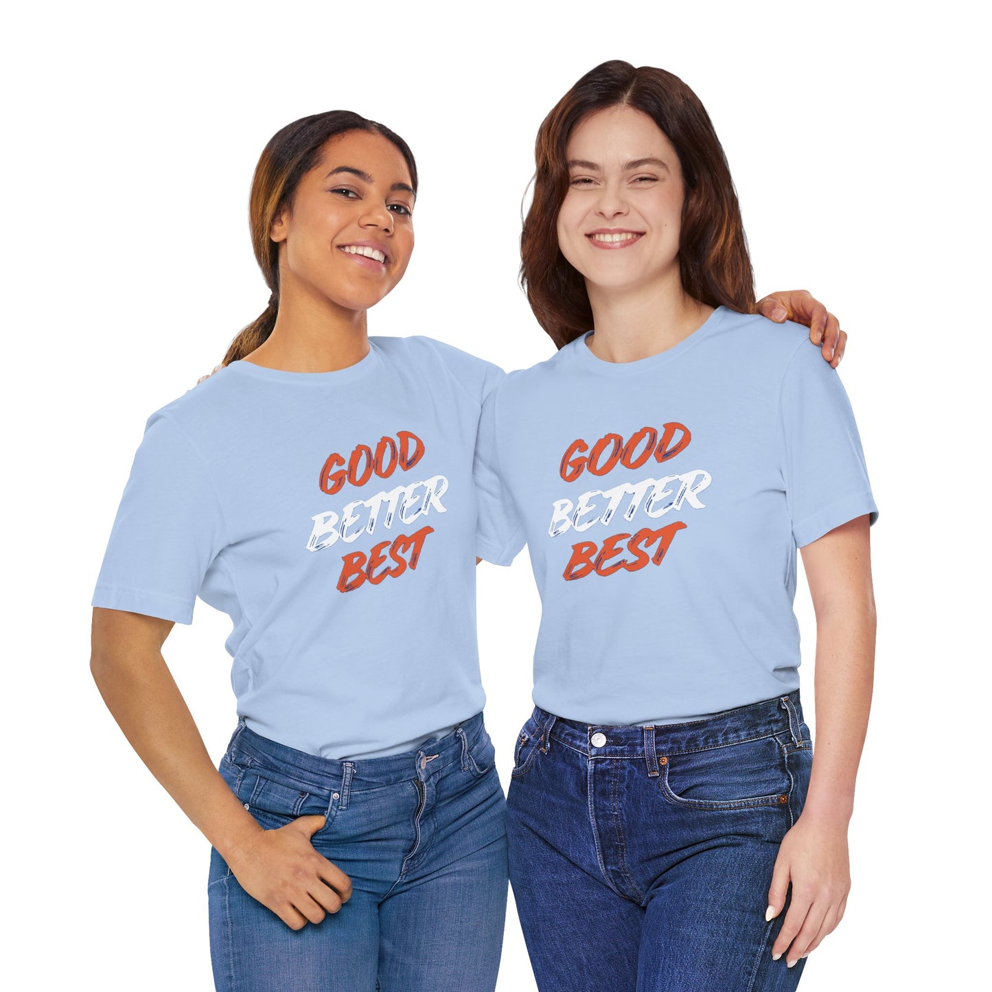 Good, Better, Best Unisex Jersey Short Sleeve Tee