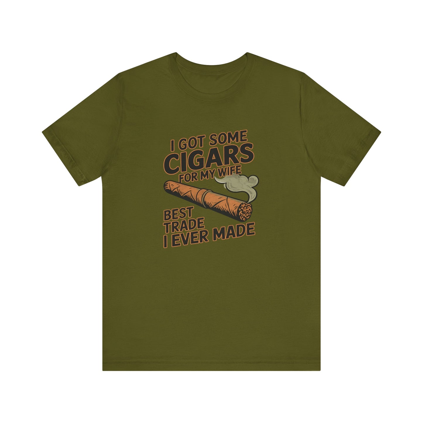 Cigar/ I Got Some Cigars for My Wife Best Trade Ever/Unisex Jersey Short Sleeve Tee