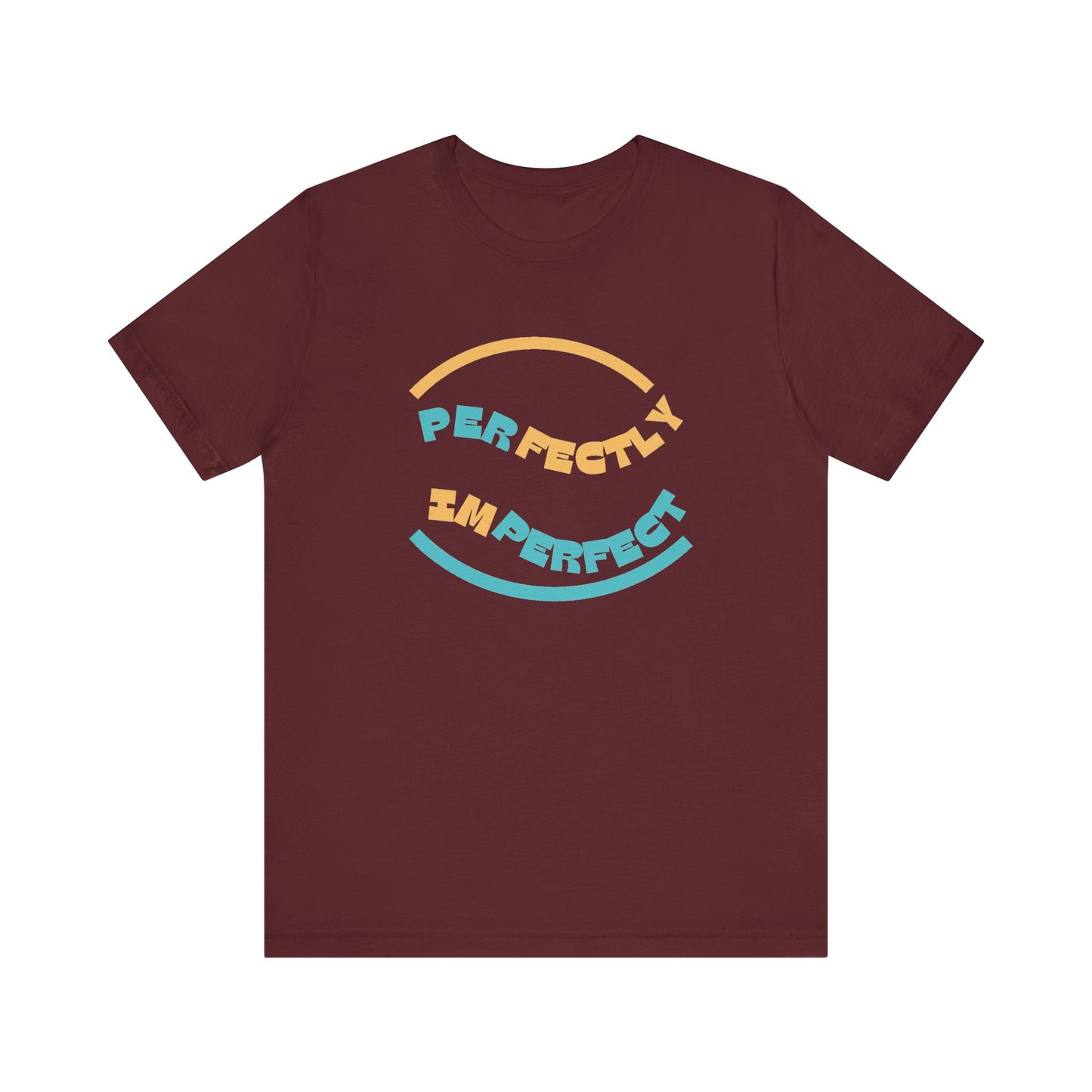 Perfectly Imperfect Unisex Jersey Short Sleeve Tee