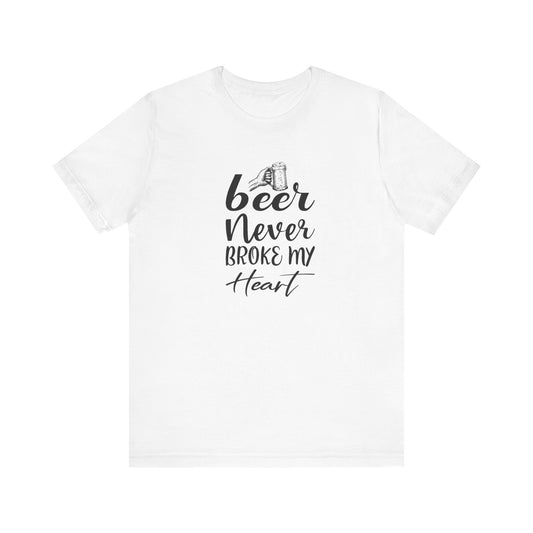 Beer Never Broke My Heart Unisex Jersey Short Sleeve Tee