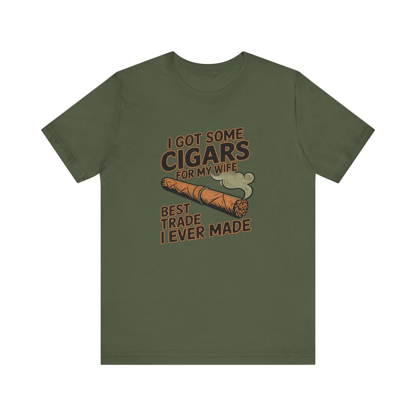 Cigar/ I Got Some Cigars for My Wife Best Trade Ever/Unisex Jersey Short Sleeve Tee