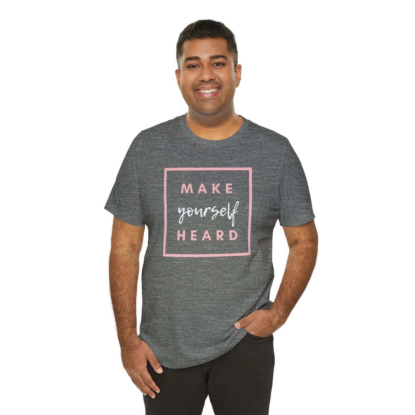 Make Yourself Heard Unisex Short Sleeve T-Shirt