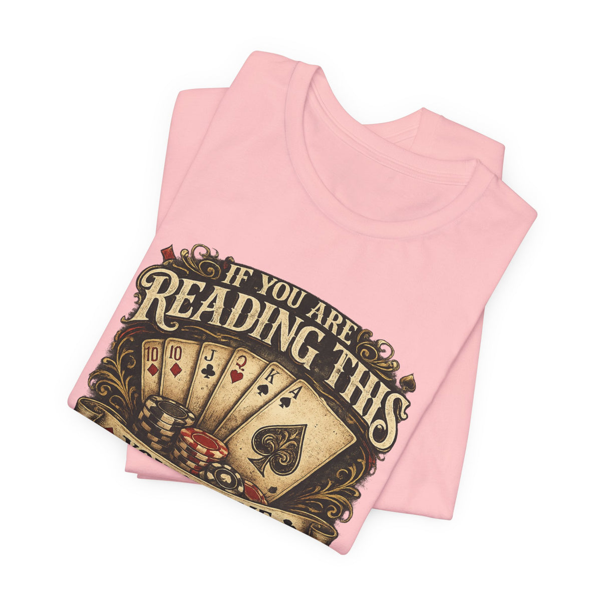 Poker/ If you Are Reading This You Owe Me Money Unisex Jersey Short Sleeve Tee