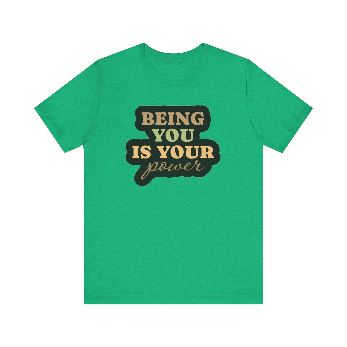 Being You Is Your Power Unisex Jersey Short Sleeve Tee