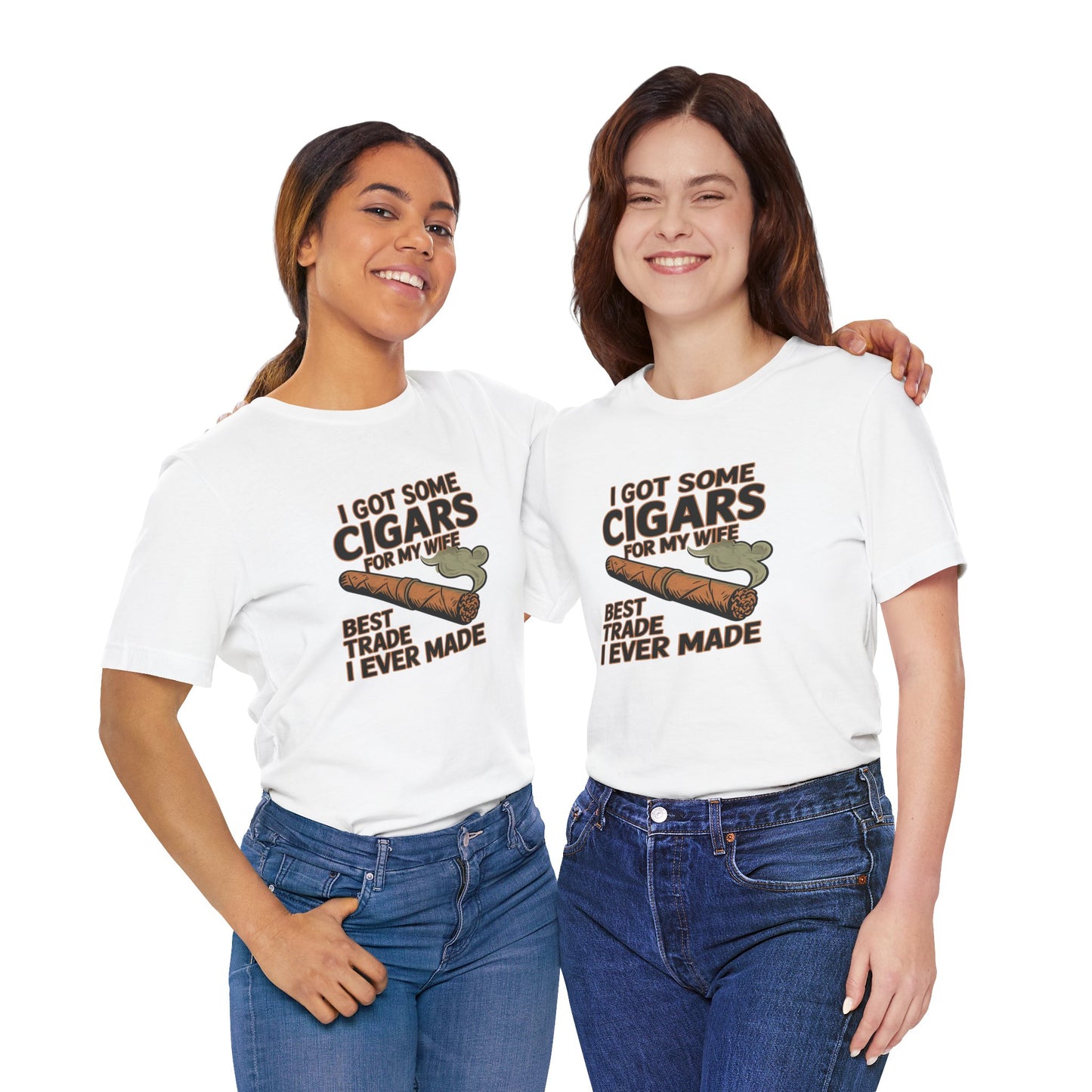 Cigar/ I Got Some Cigars for My Wife Best Trade Ever/Unisex Jersey Short Sleeve Tee