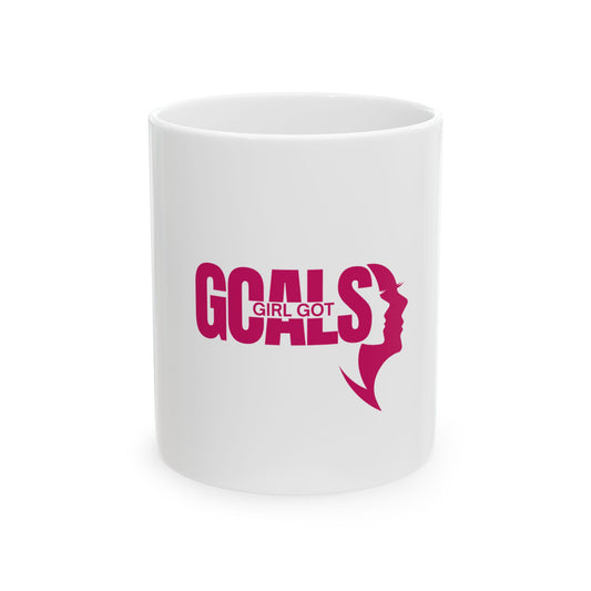 Girl Got Goals Ceramic Mug, (11oz, 15oz)