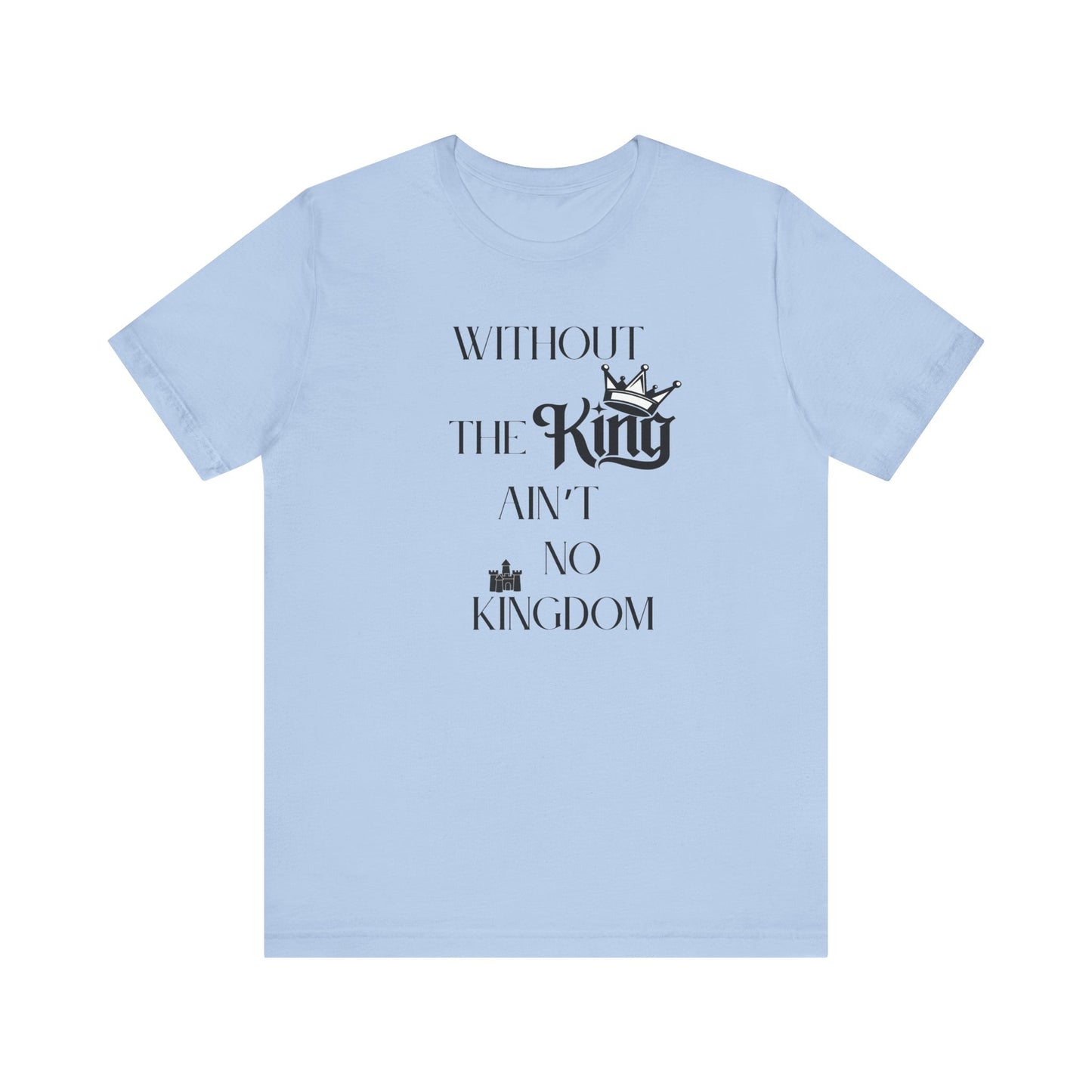 Without The King Ain't no Kingdom Unisex Softstyle T-Shirt