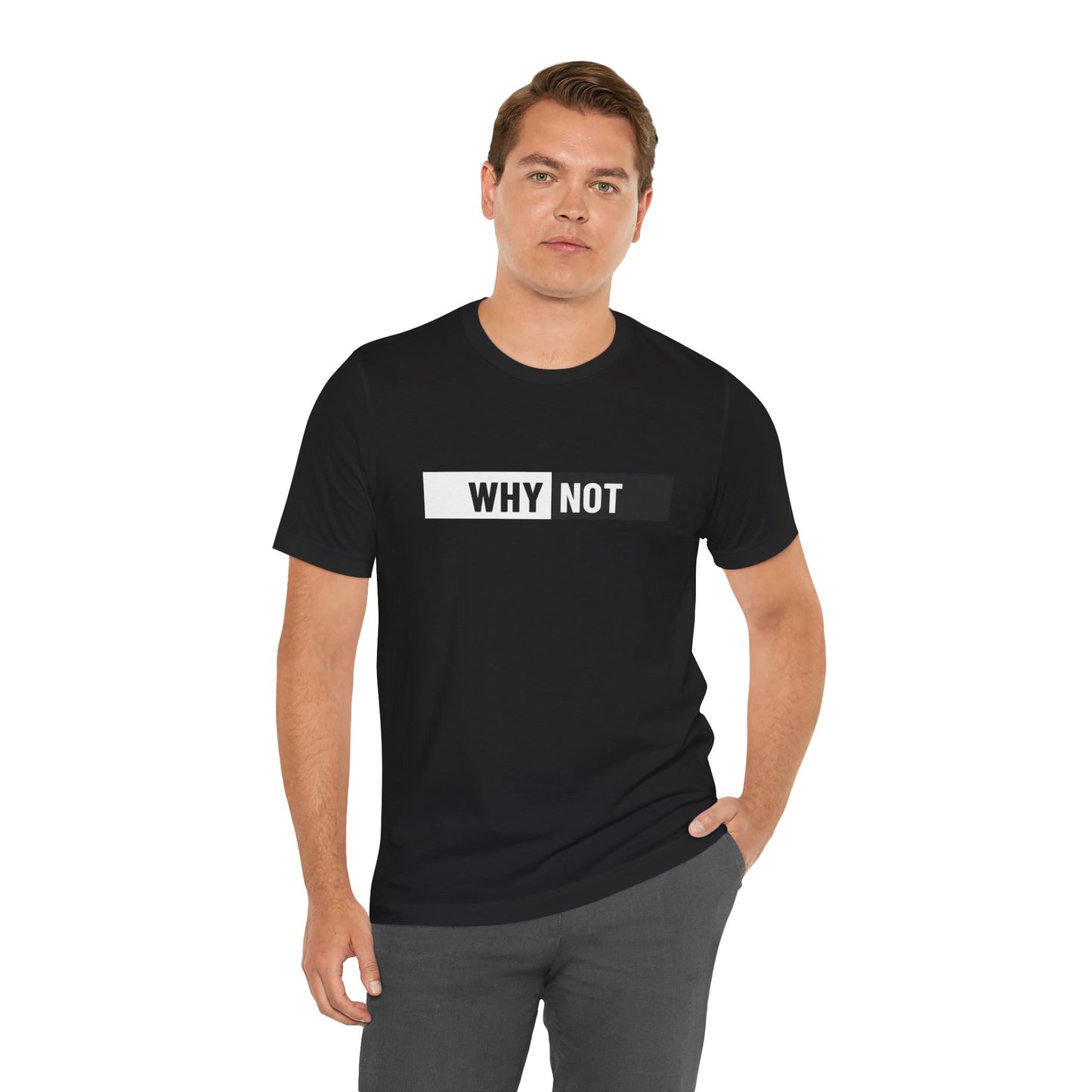 Why Not Unisex Jersey Short Sleeve Tee