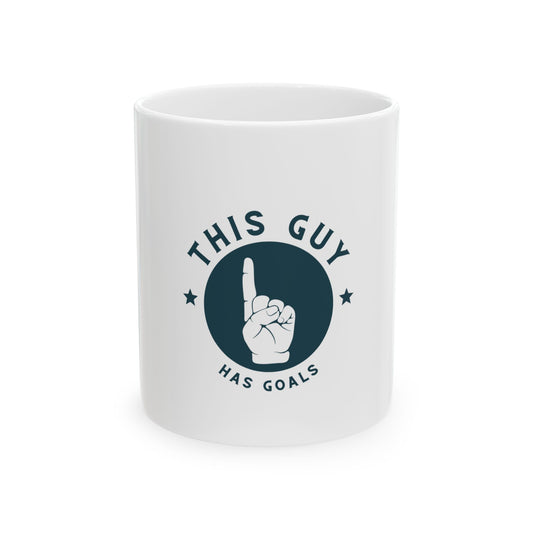 This Guy Has Goals Ceramic Mug, (11oz, 15oz)