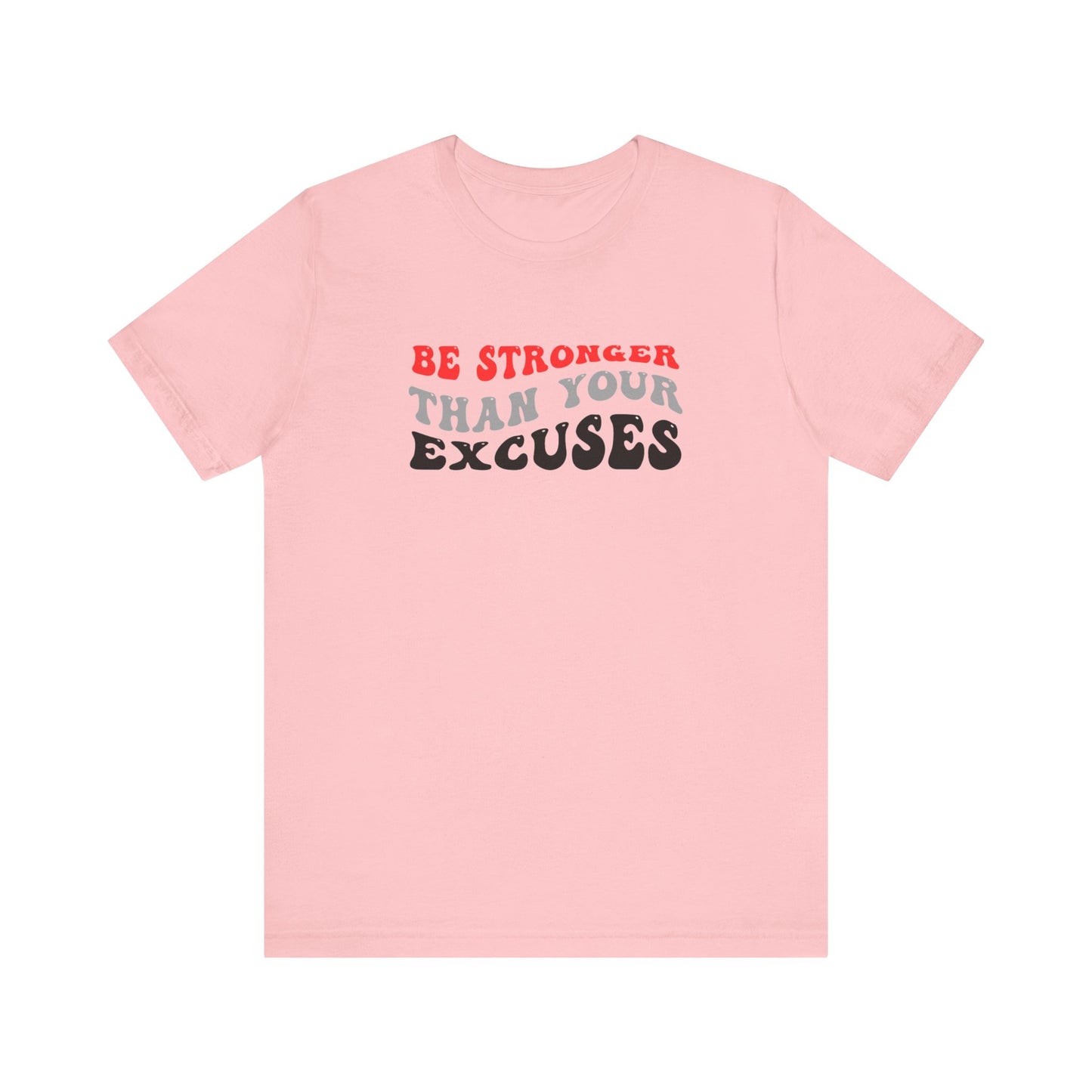 Be Stronger Than Your Excuses Unisex Jersey Short Sleeve Tee