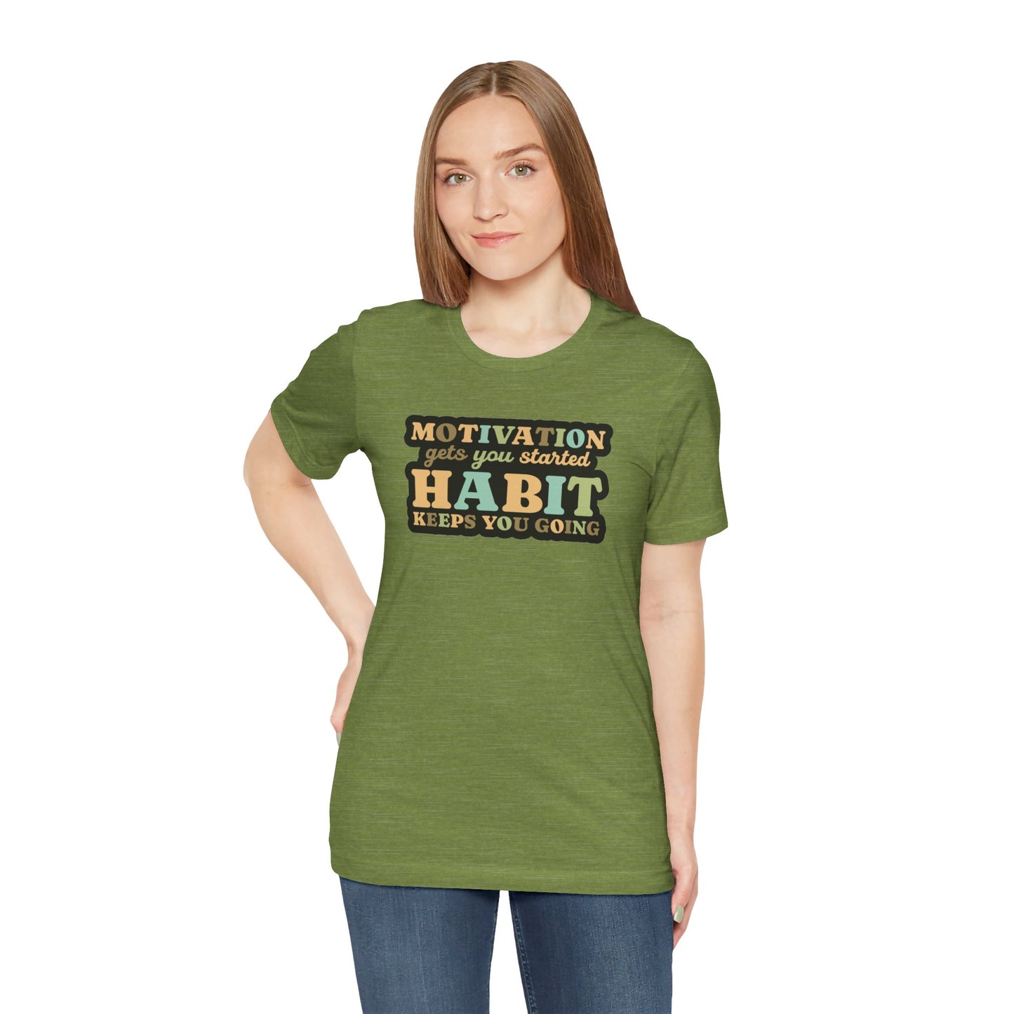 Motivation Gets You Started Habit Keeps You Going Unisex Jersey Short Sleeve Tee