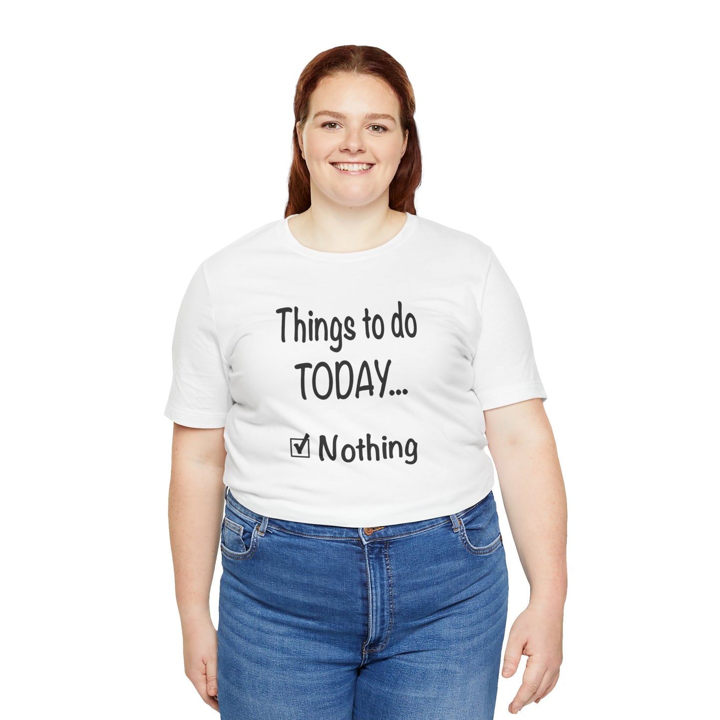 Things To Do Today Nothing Unisex Jersey Short Sleeve Tee