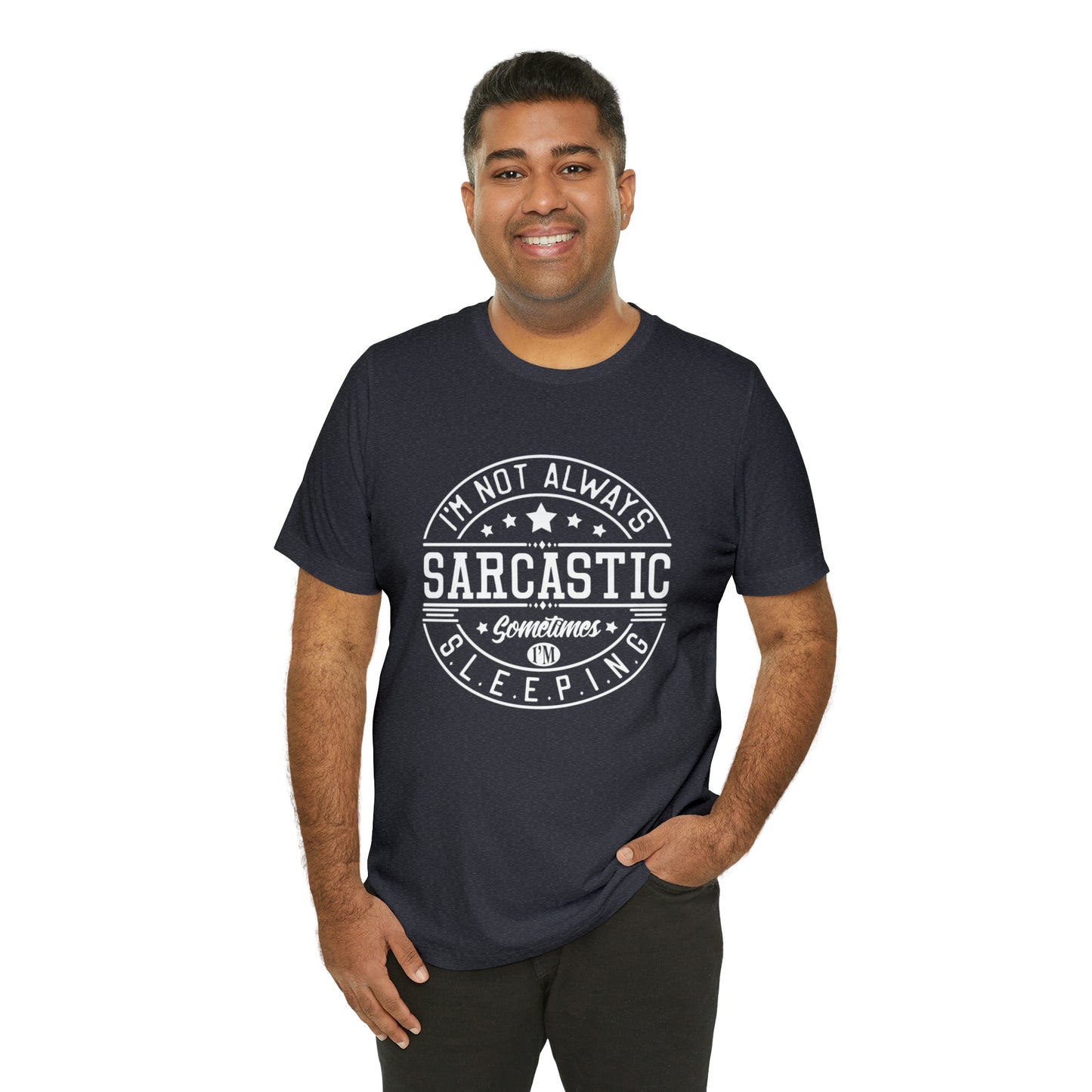 I'm Not Always Sarcastic Sometimes I'm Sleeping Unisex Jersey Short Sleeve Tee