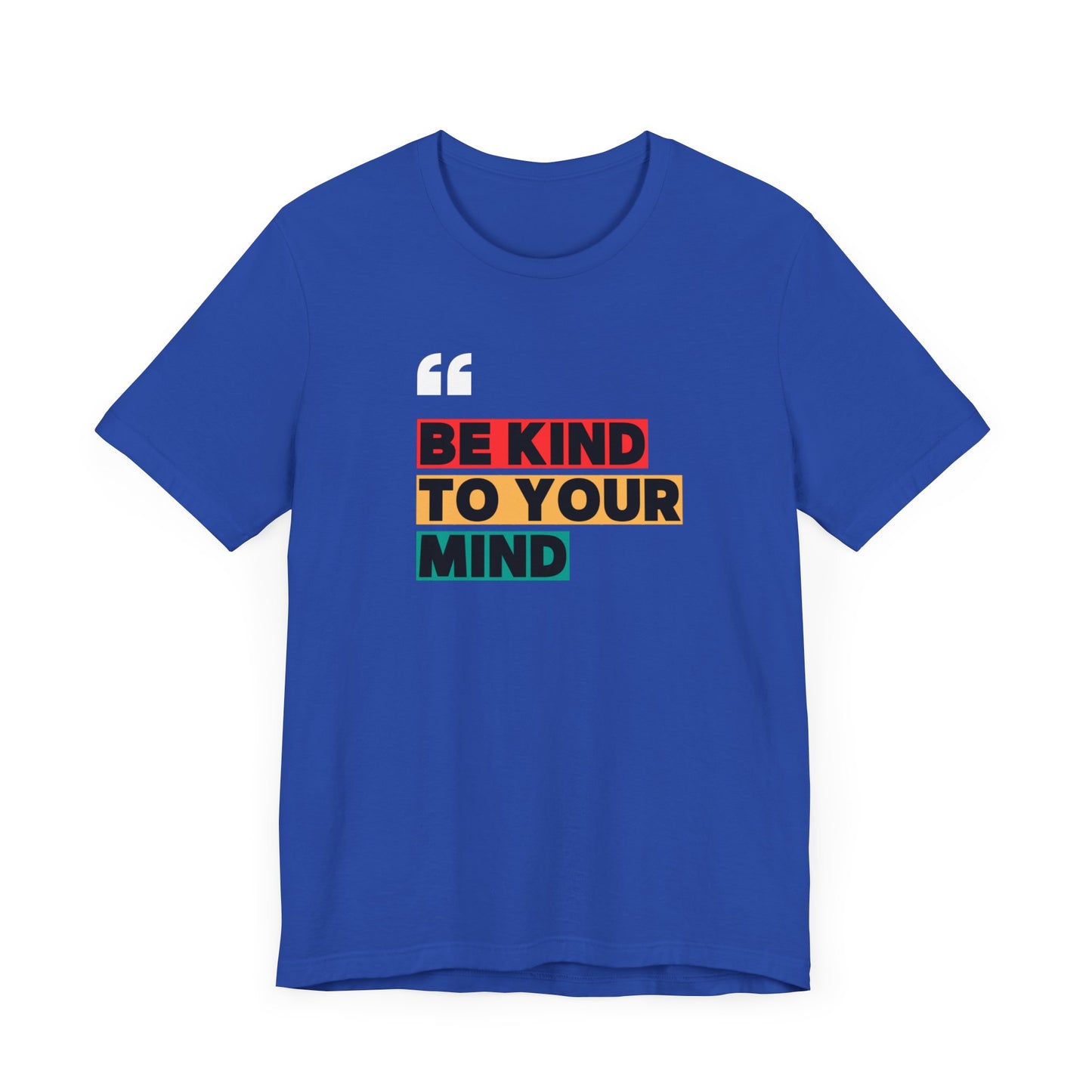 Be Kind To Your Mind Unisex Jersey Short Sleeve Tee