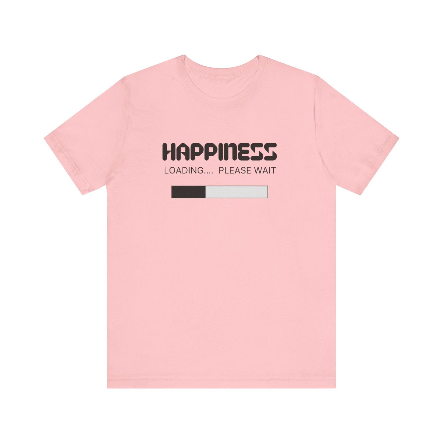 Happiness Loading Please Wait Unisex Jersey Short Sleeve Tee