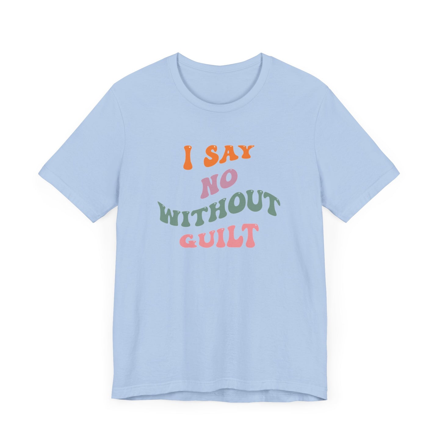 I Say No Without Guilt Unisex Jersey Short Sleeve Tee