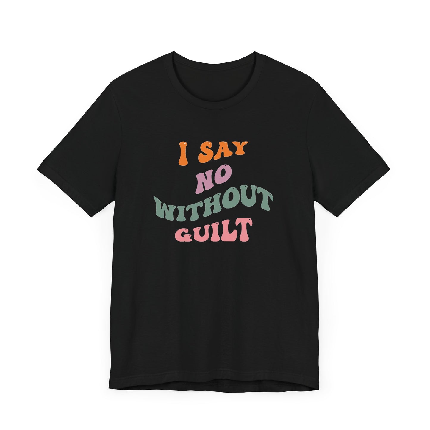 I Say No Without Guilt Unisex Jersey Short Sleeve Tee