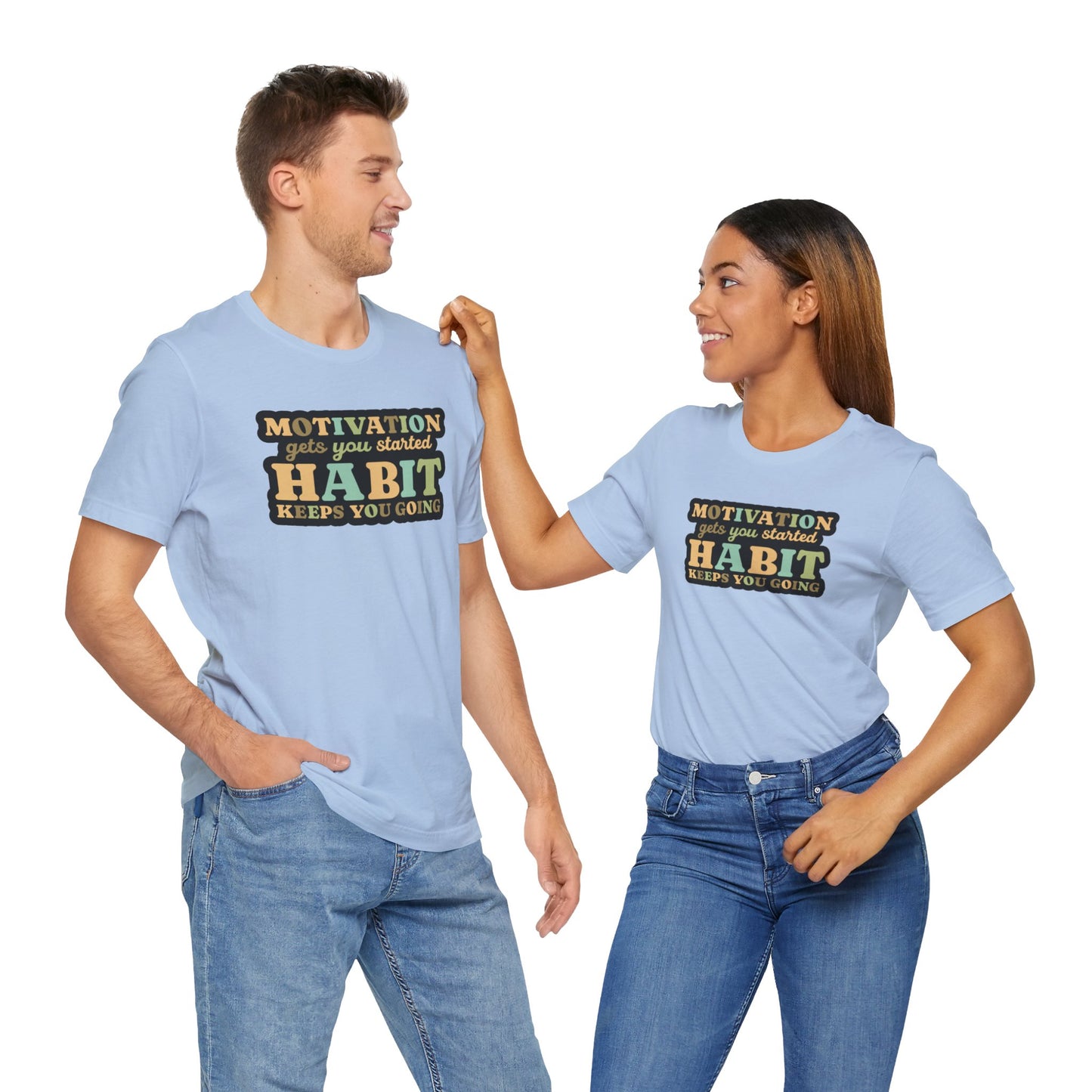 Motivation Gets You Started Habit Keeps You Going Unisex Jersey Short Sleeve Tee