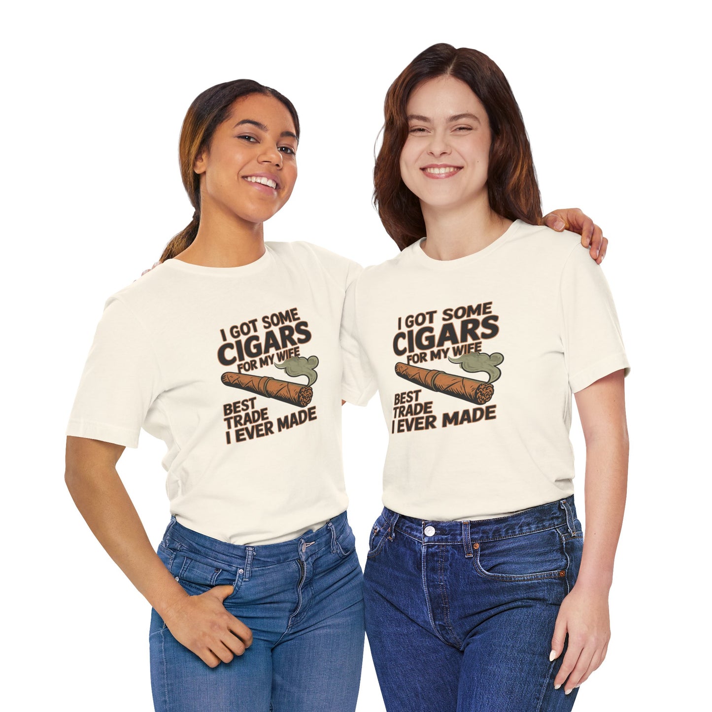 Cigar/ I Got Some Cigars for My Wife Best Trade Ever/Unisex Jersey Short Sleeve Tee