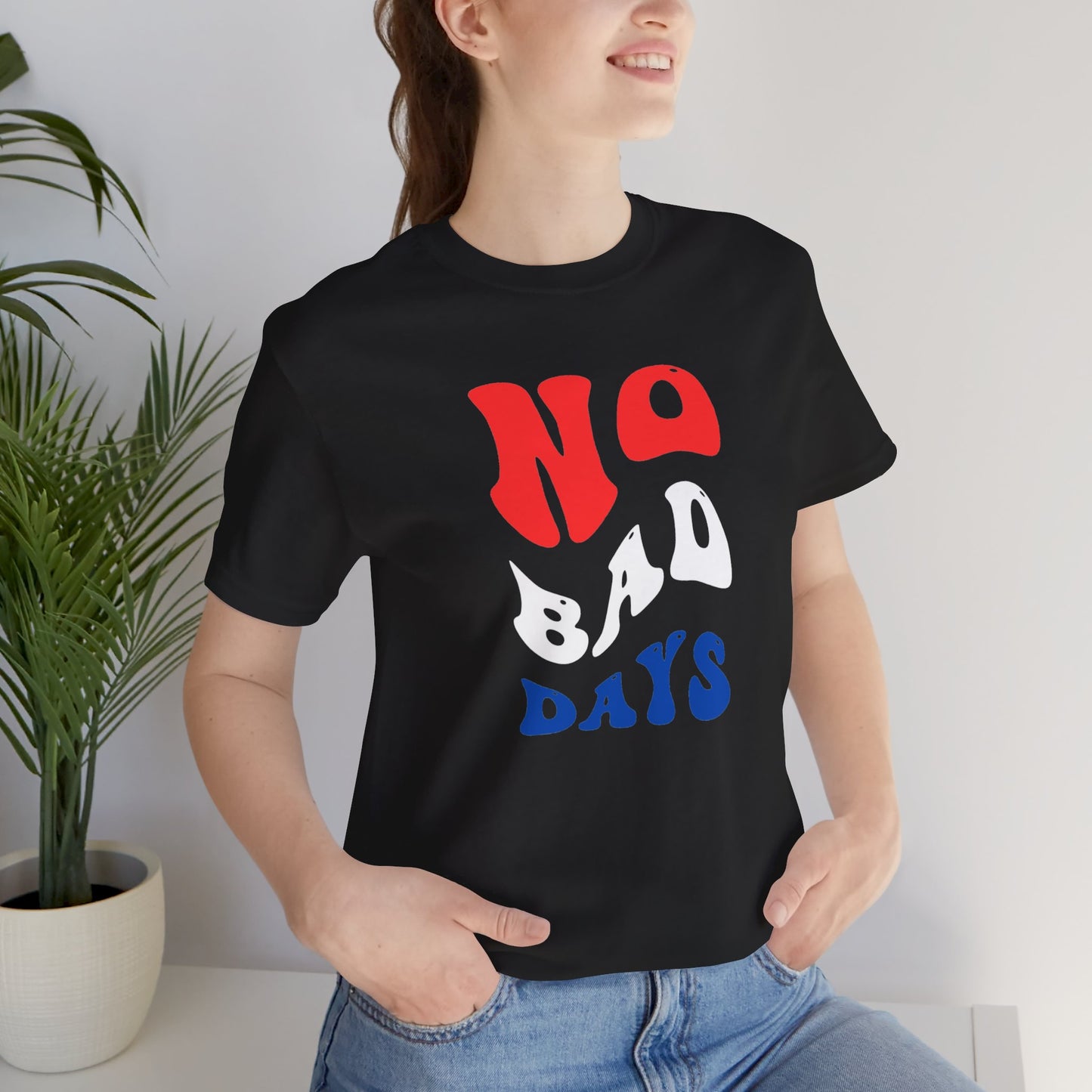 No Bad Days Unisex Jersey Short Sleeve Tee