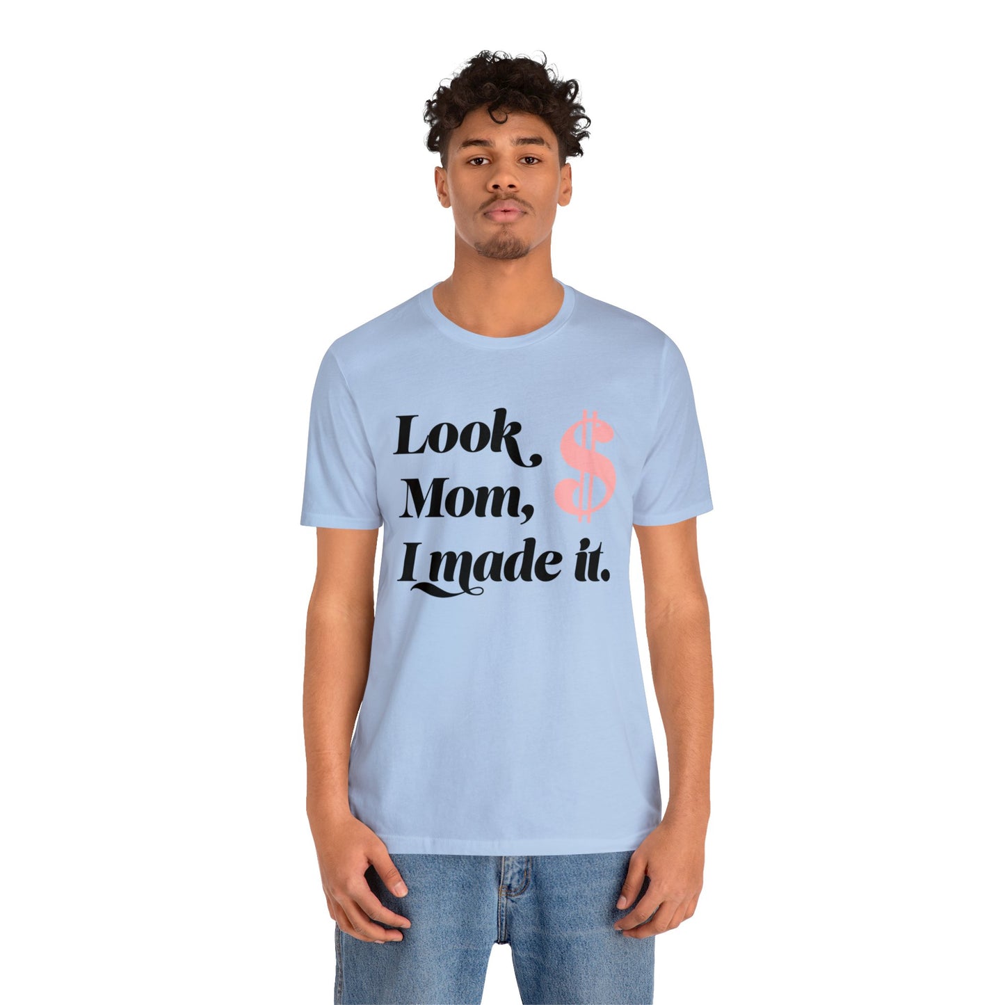 Look Mom I Made It Unisex Jersey Short Sleeve Tee