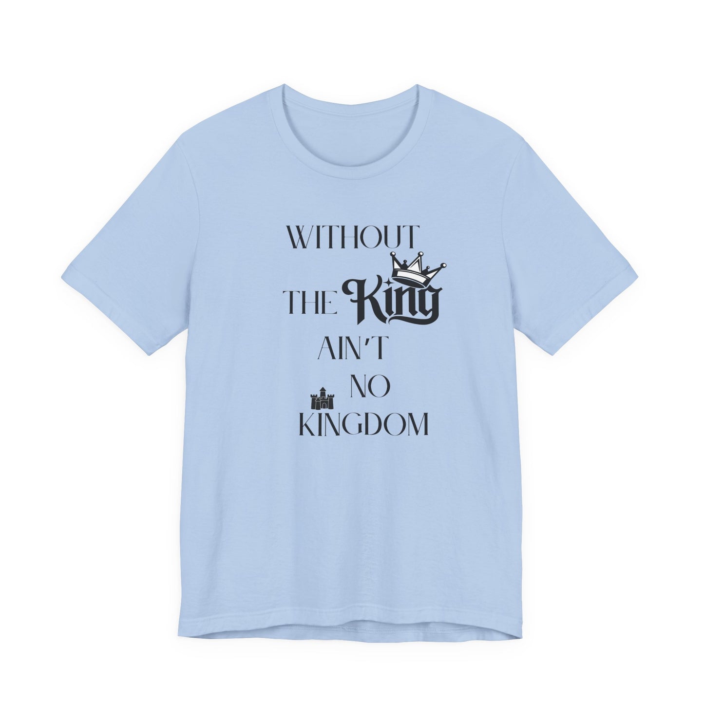 Without The King Ain't no Kingdom Unisex Softstyle T-Shirt