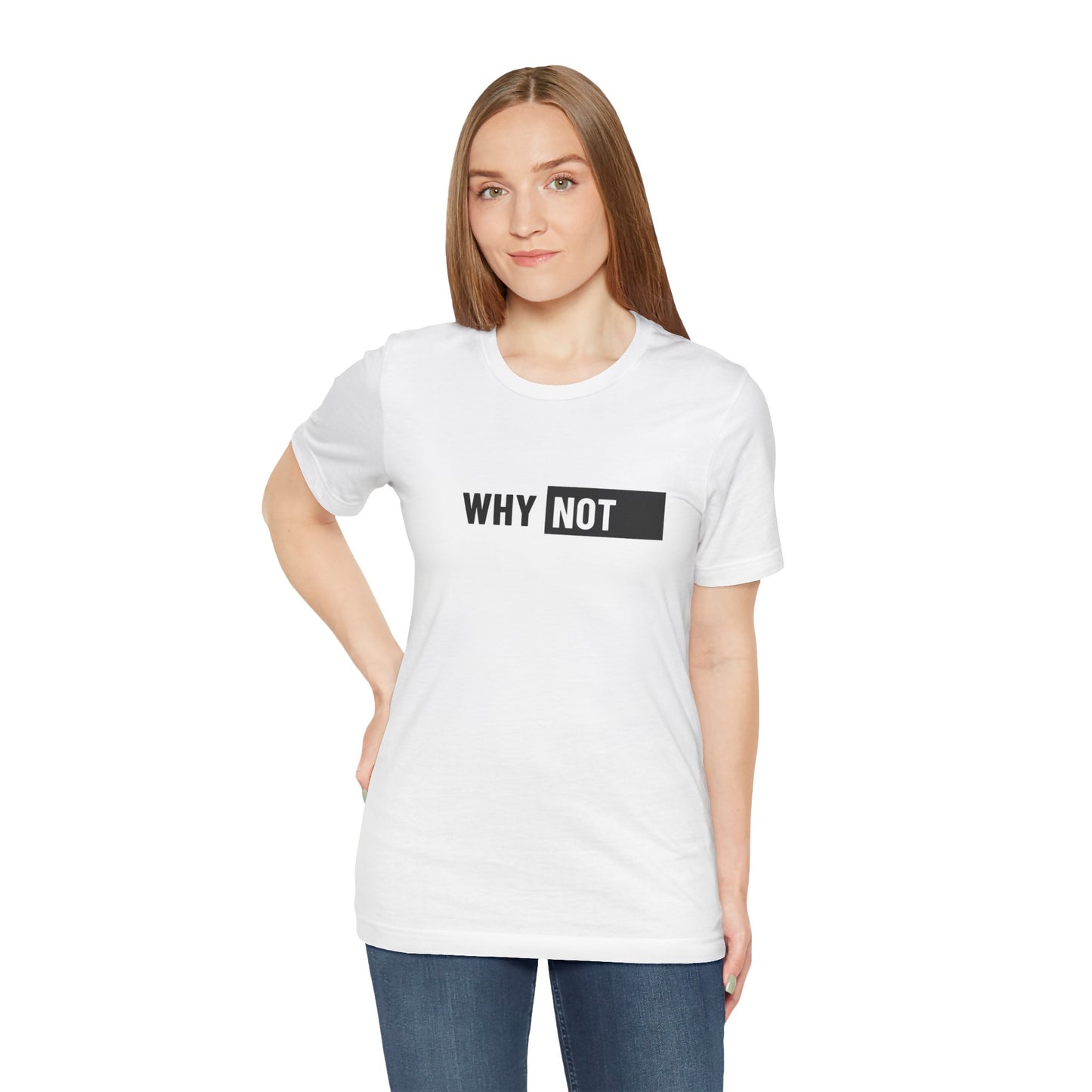 Why Not Unisex Jersey Short Sleeve Tee