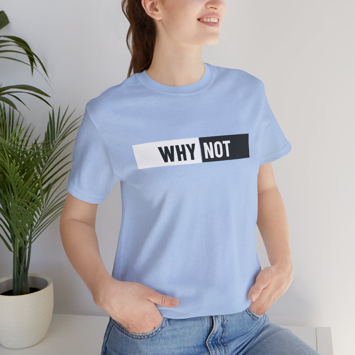 Why Not Unisex Jersey Short Sleeve Tee