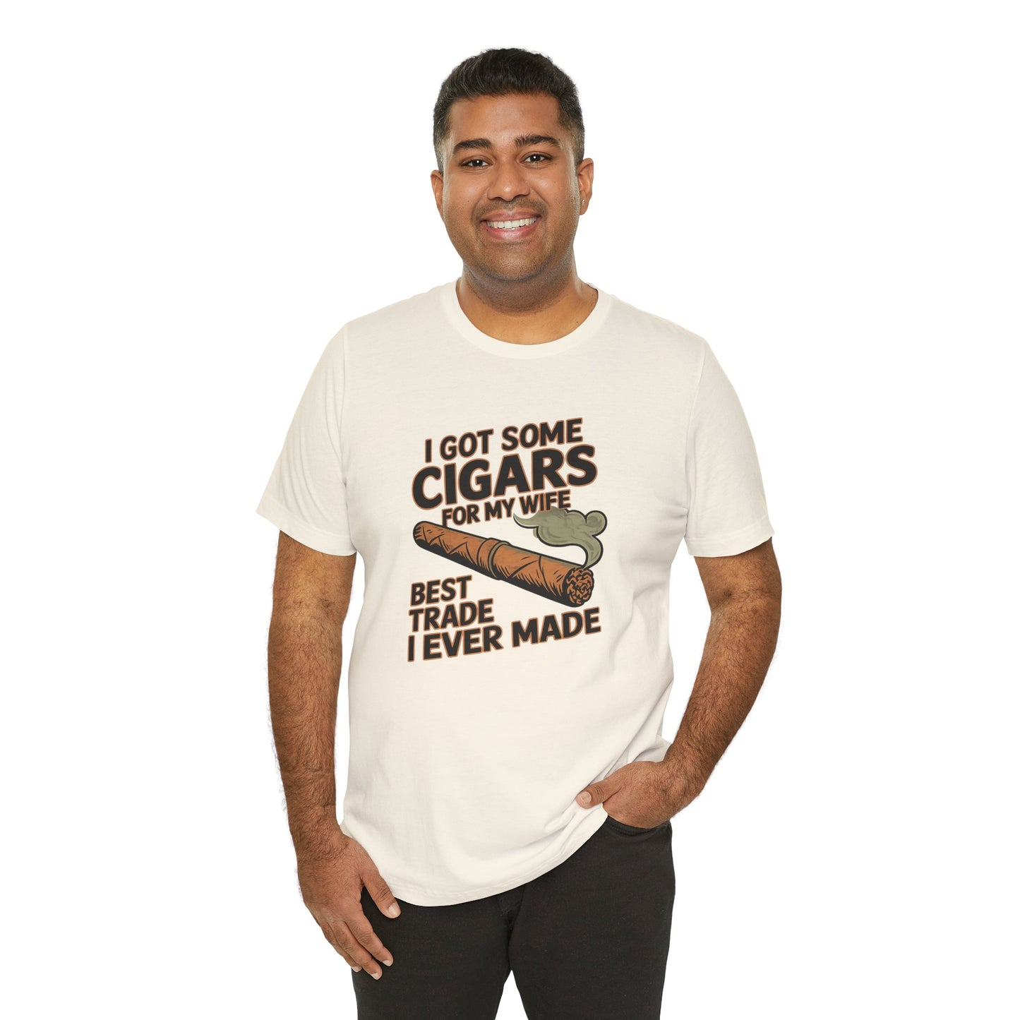 Cigar/ I Got Some Cigars for My Wife Best Trade Ever/Unisex Jersey Short Sleeve Tee