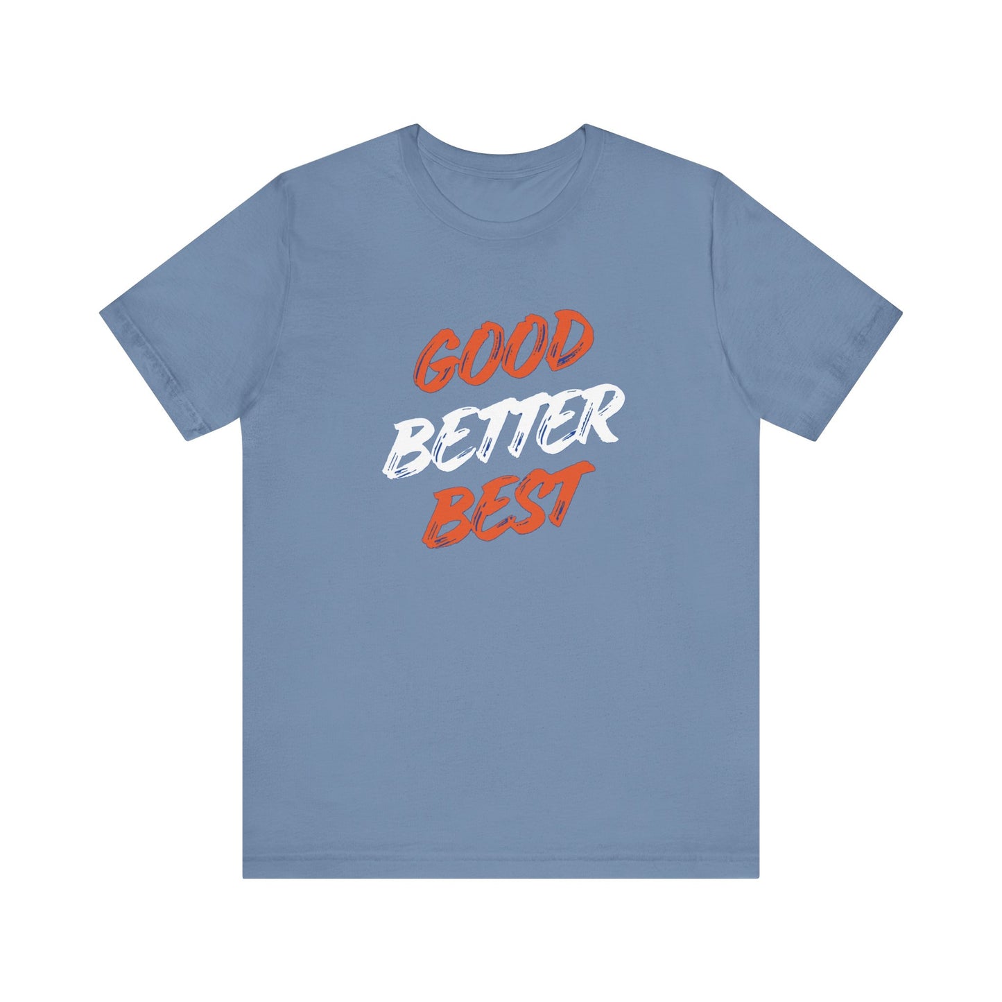 Good, Better, Best Unisex Jersey Short Sleeve Tee