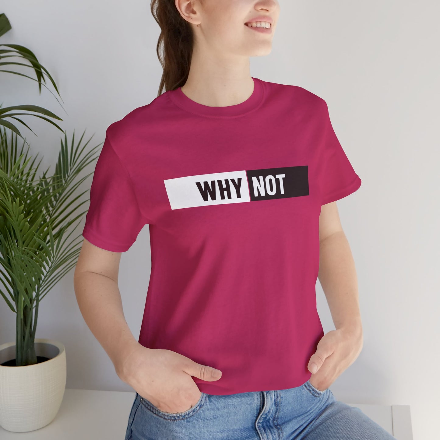 Why Not Unisex Jersey Short Sleeve Tee