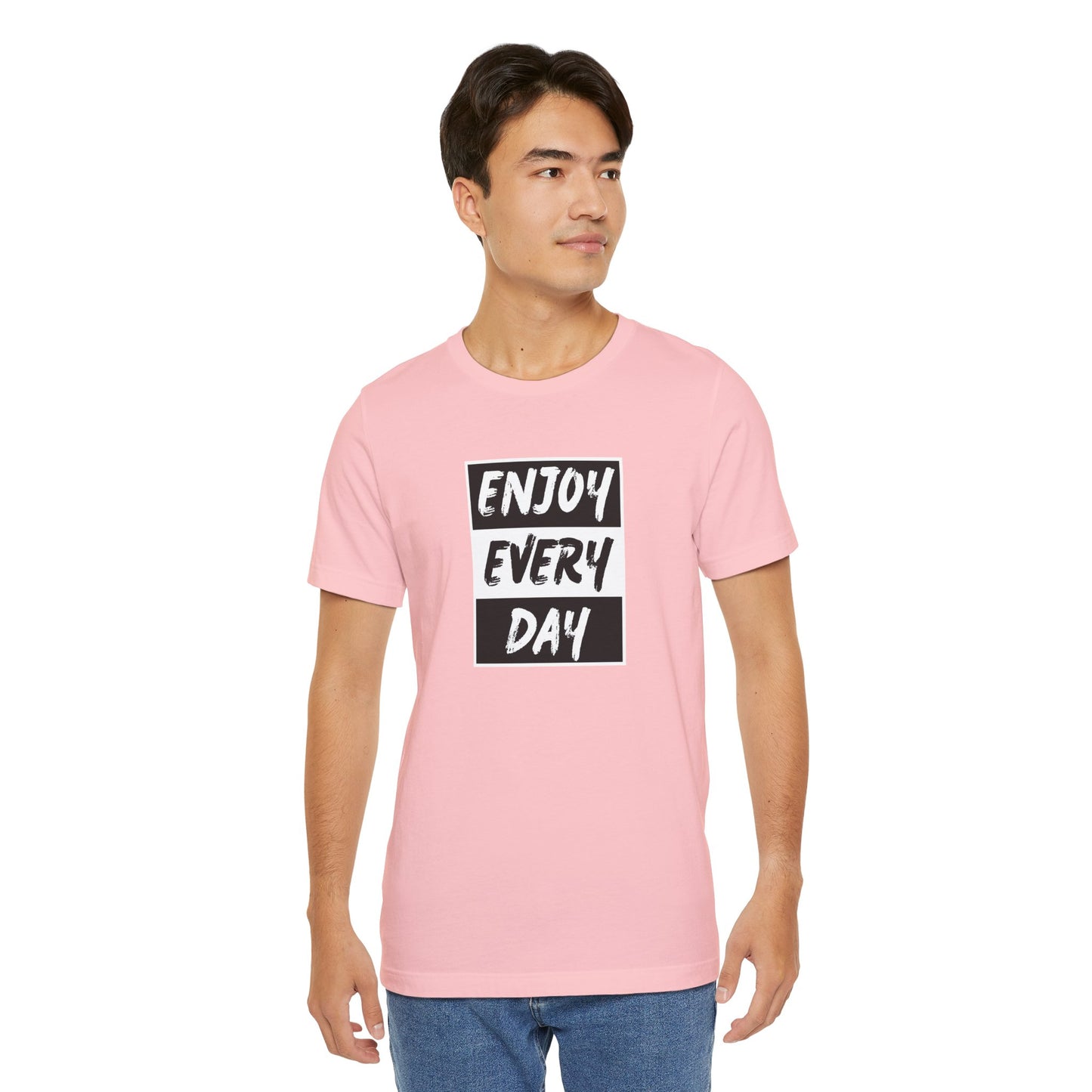 Enjoy Every Day Unisex Jersey Short Sleeve Tee