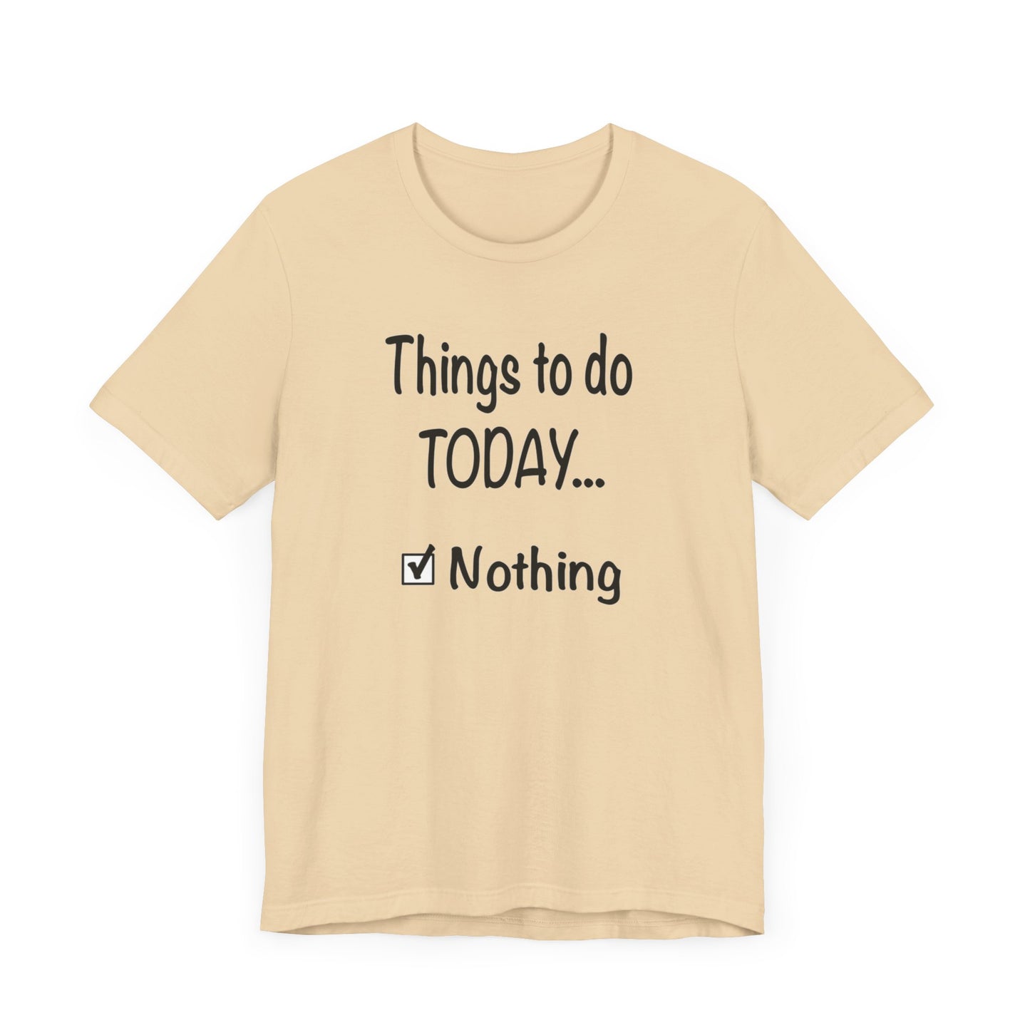 Things To Do Today Nothing Unisex Jersey Short Sleeve Tee