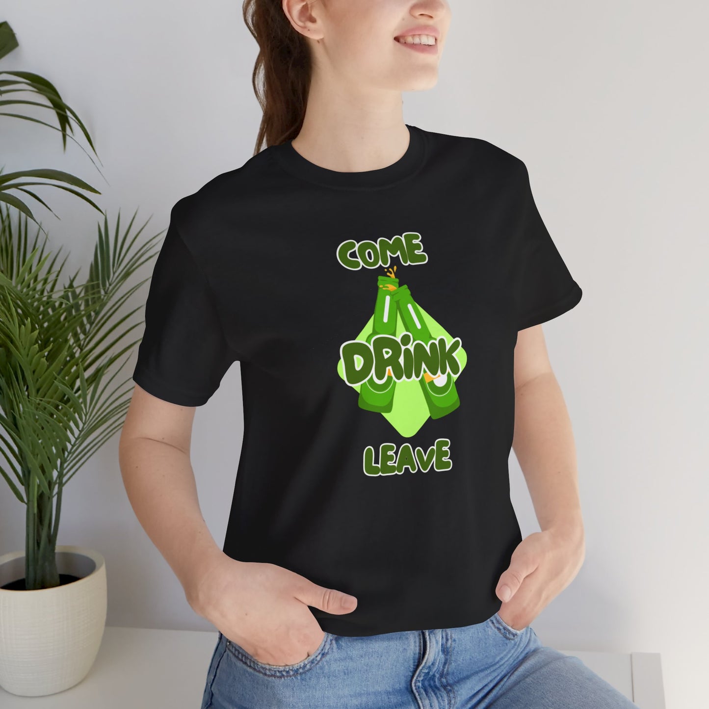 Come Drink Leave Unisex Jersey Short Sleeve Tee