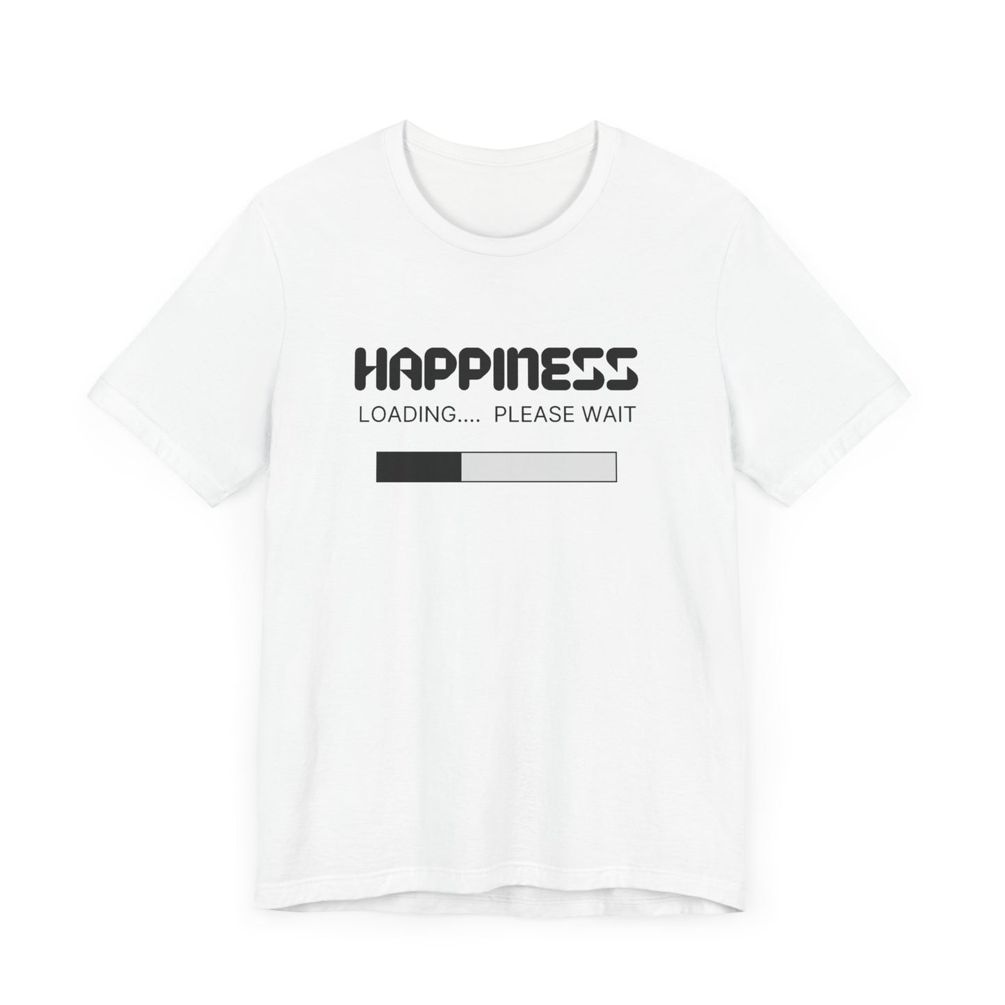 Happiness Loading Please Wait Unisex Jersey Short Sleeve Tee