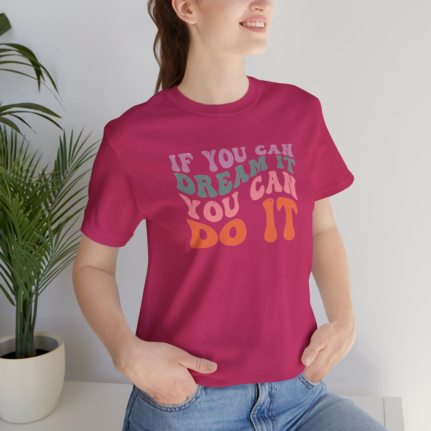 If You Dream It You Can Do It Unisex Jersey Short Sleeve Tee