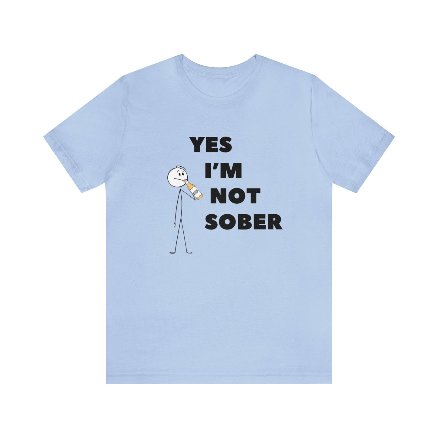 Yes I'm Not Sober Unisex Jersey Short Sleeve Tee