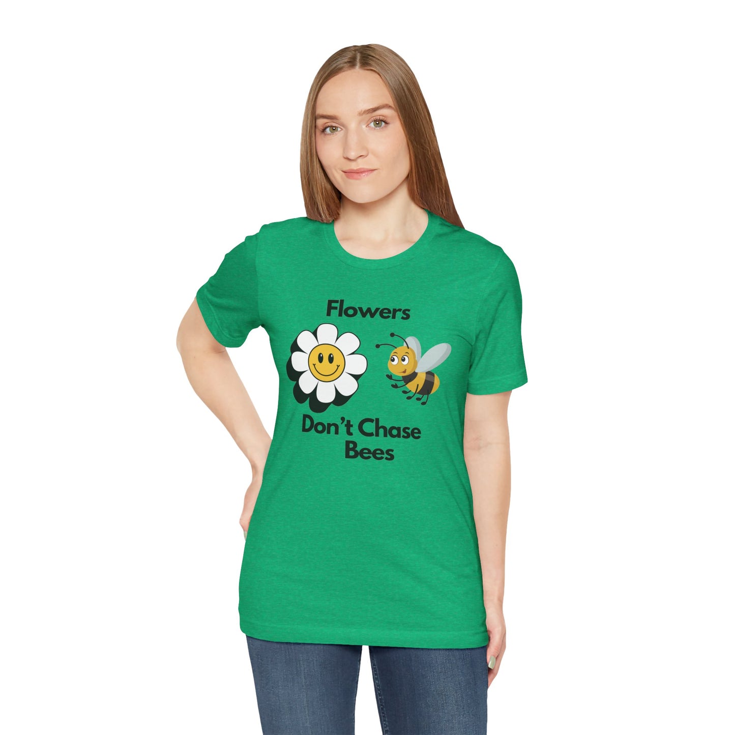 Flowers Don't Chase Bees Unisex Jersey Short Sleeve Tee